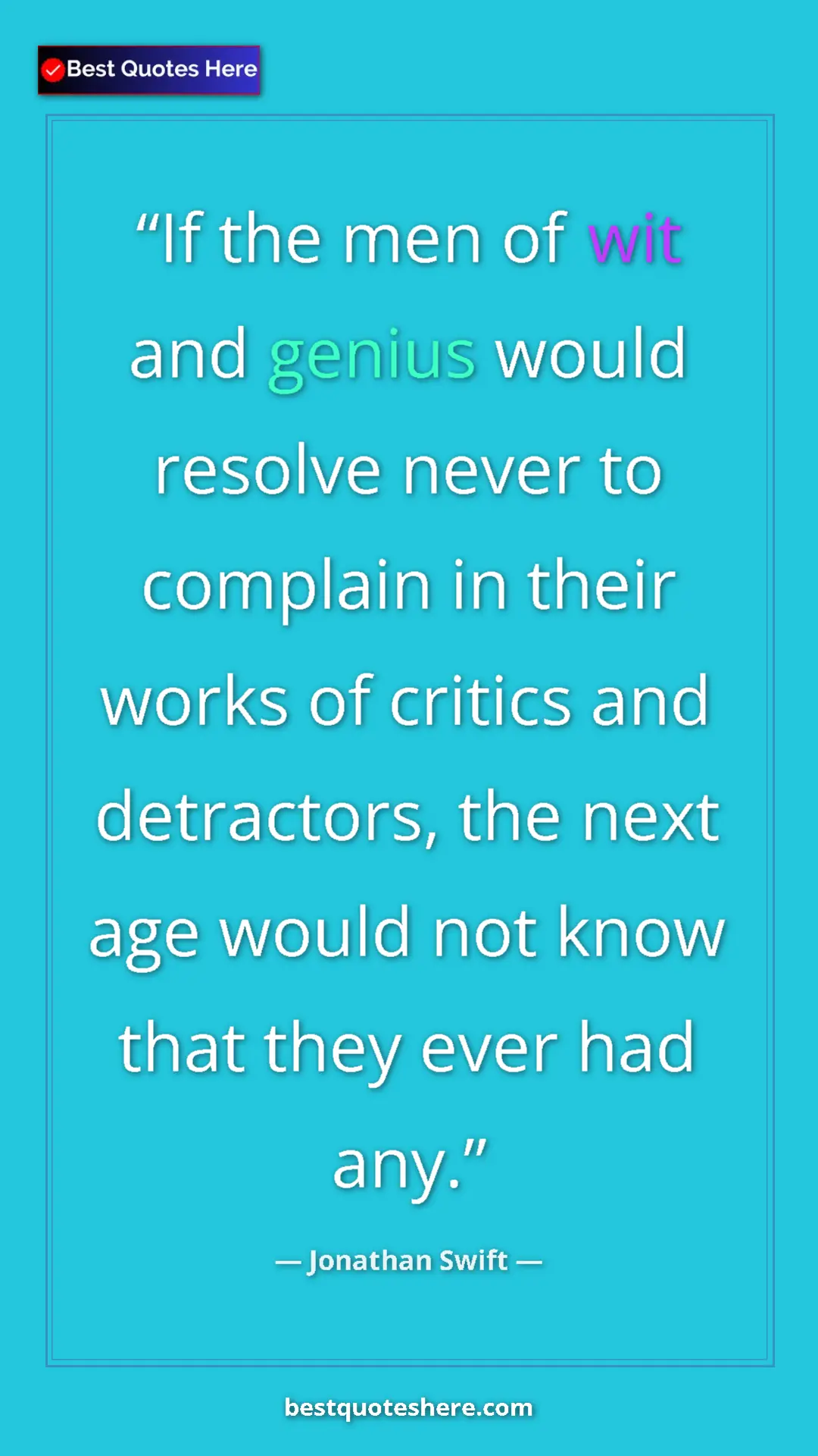 Jonathan Swift Quote Card: "If the men of wit and genius would resolve never to..." Pinterest quote poster by Jonathan Swift: "If the men of wit and genius would resolve never to..."