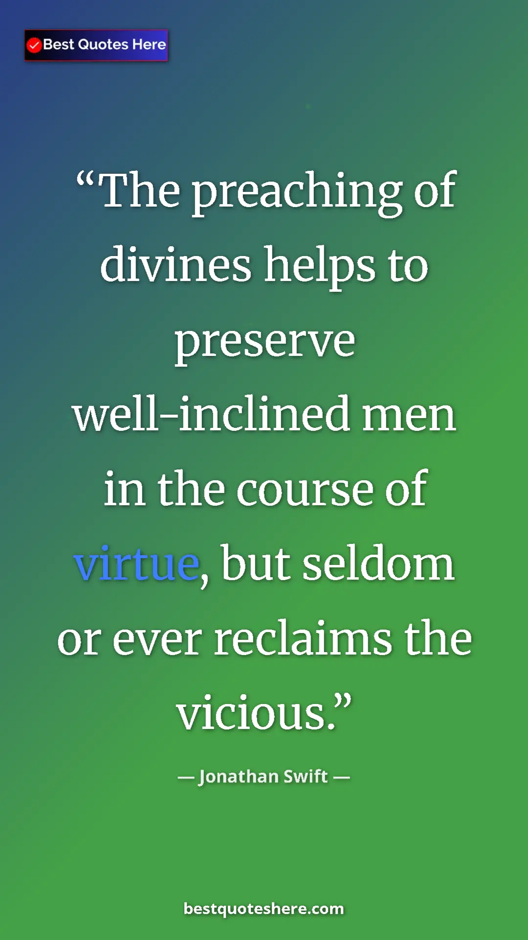 Pinterest quote poster by Jonathan Swift: "The preaching of divines helps to preserve well-inclined..."