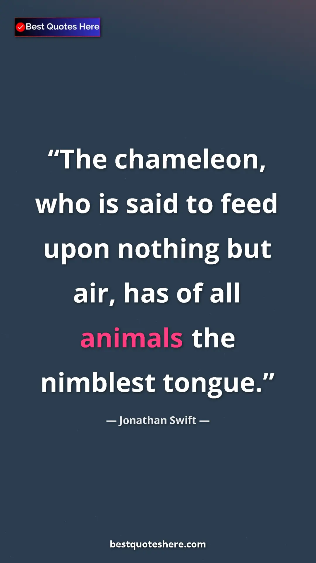 Jonathan Swift Quote Card: "The chameleon, who is said to feed upon nothing but air,..." Pinterest quote poster by Jonathan Swift: "The chameleon, who is said to feed upon nothing but air,..."