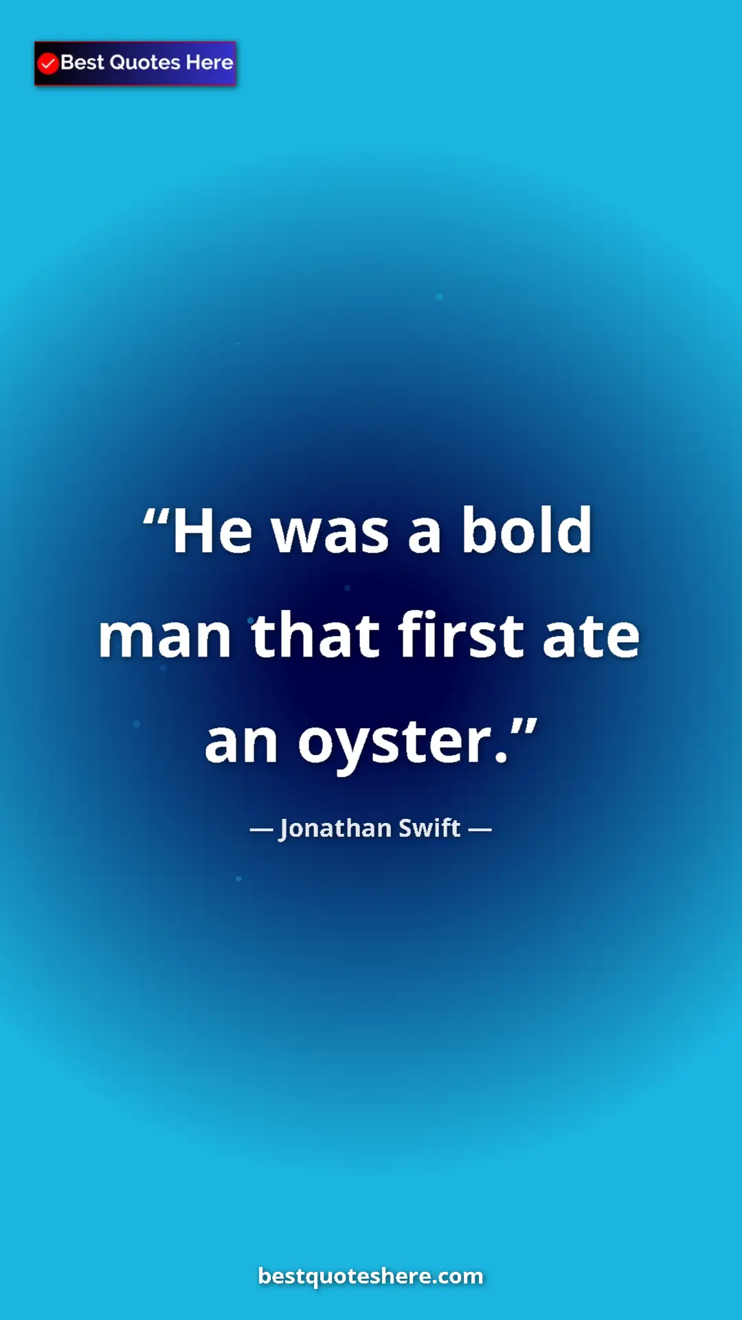 Pinterest quote poster by Jonathan Swift: "He was a bold man that first ate an oyster."