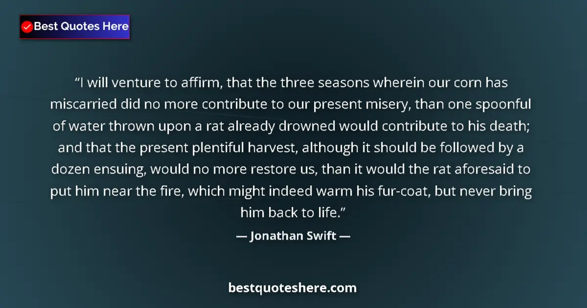 Quote by Jonathan Swift: I will venture to affirm, that the three seasons w