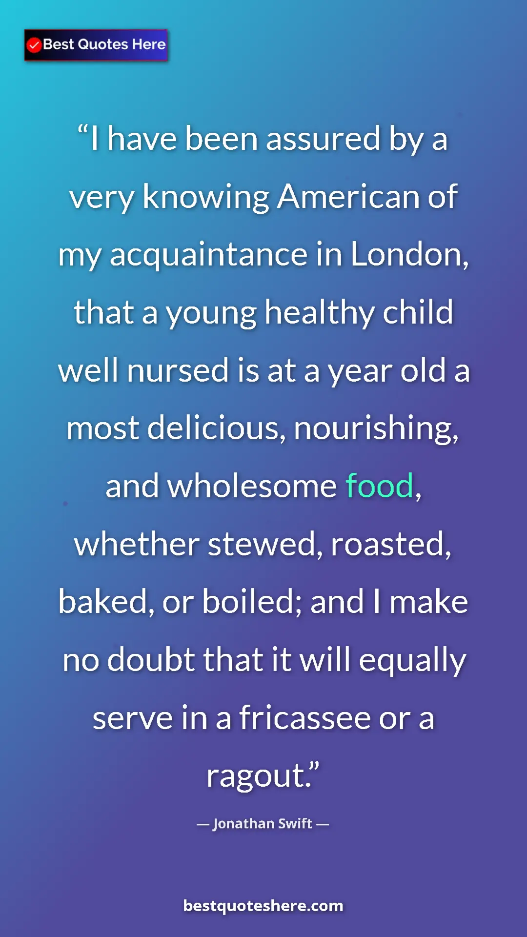 Jonathan Swift Quote Card: "I have been assured by a very knowing American of my..." Pinterest quote poster by Jonathan Swift: "I have been assured by a very knowing American of my..."