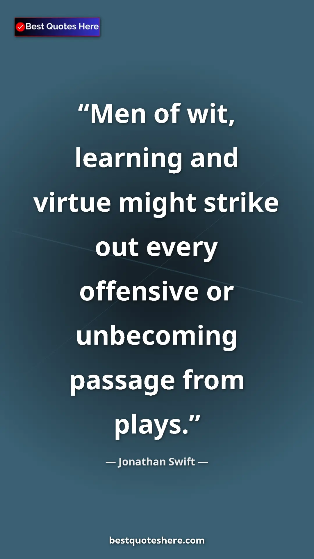 Pinterest quote poster by Jonathan Swift: "Men of wit, learning and virtue might strike out every..."