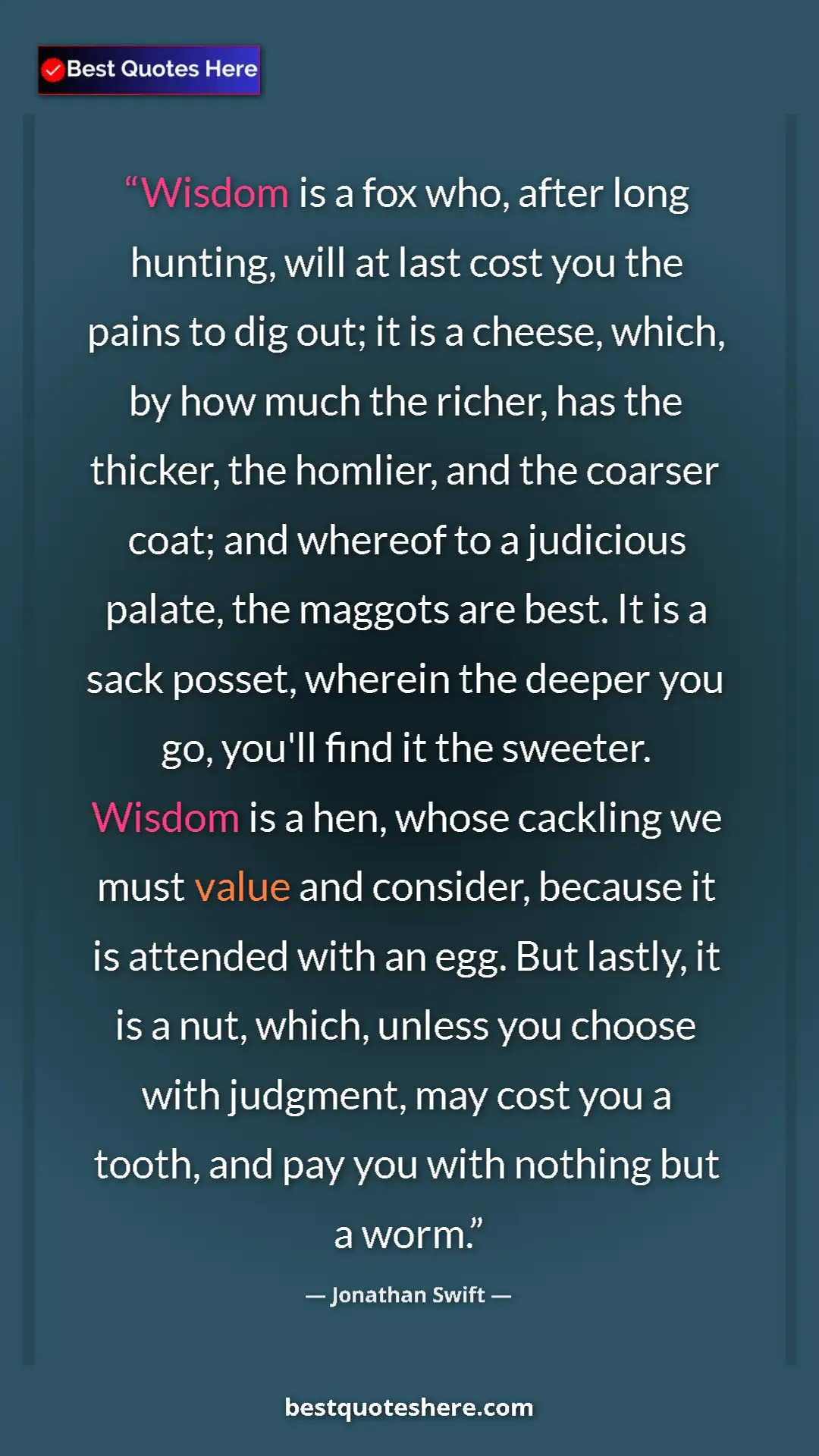 Pinterest quote poster by Jonathan Swift: "Wisdom is a fox who, after long hunting, will at last cost..."