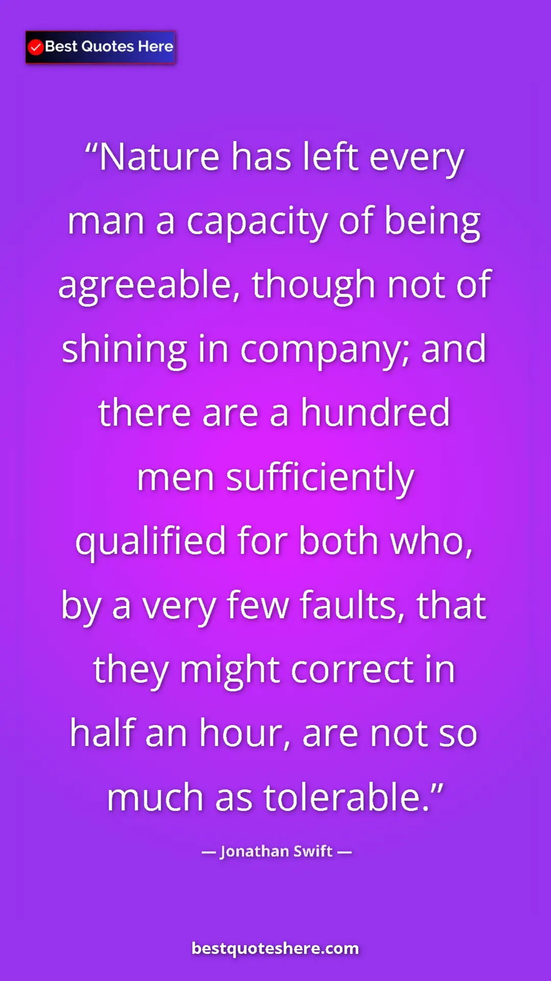 Jonathan Swift Quote Card: "Nature has left every man a capacity of being agreeable,..." Pinterest quote poster by Jonathan Swift: "Nature has left every man a capacity of being agreeable,..."