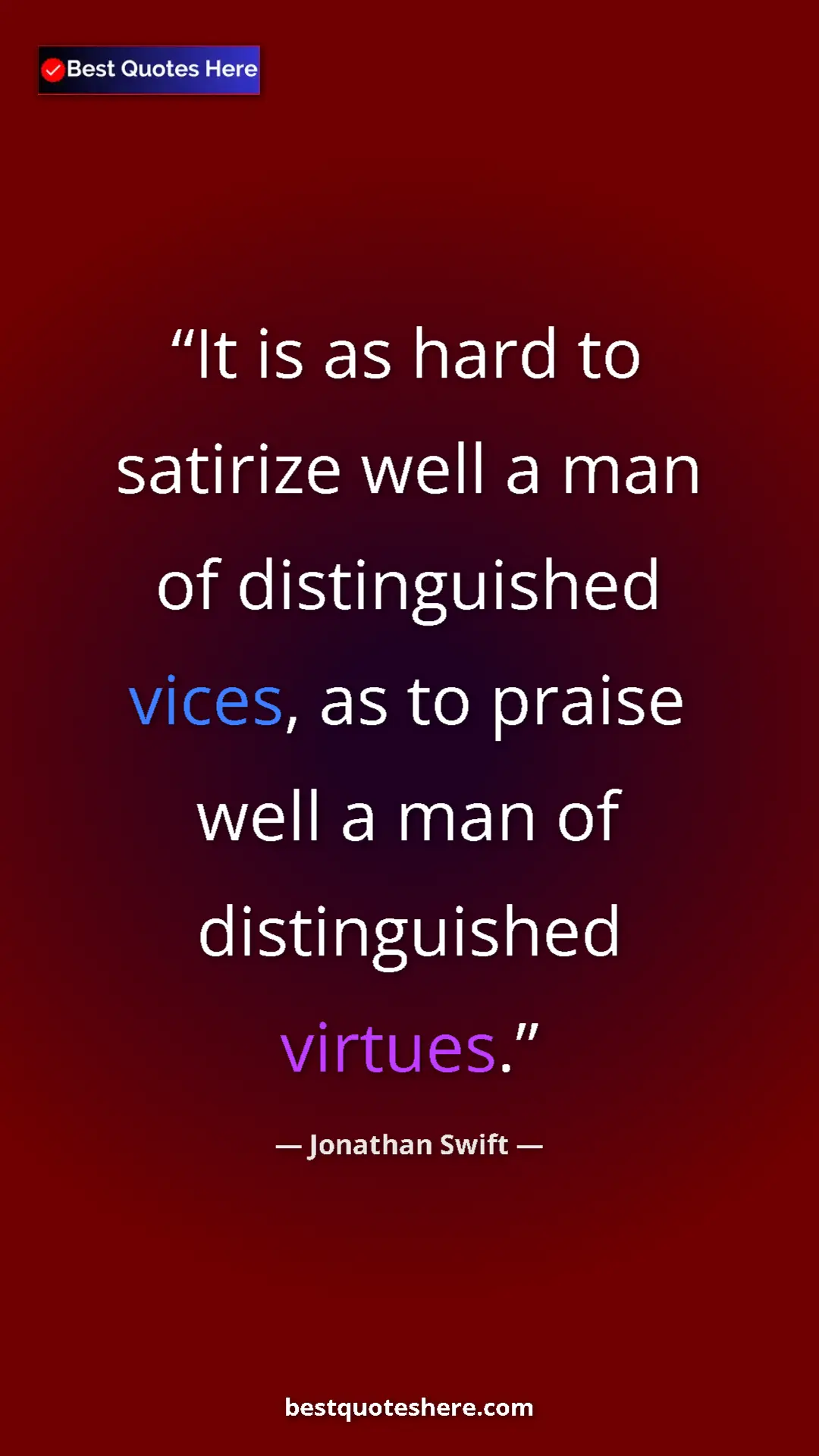 Jonathan Swift Quote Card: "It is as hard to satirize well a man of distinguished..." Pinterest quote poster by Jonathan Swift: "It is as hard to satirize well a man of distinguished..."