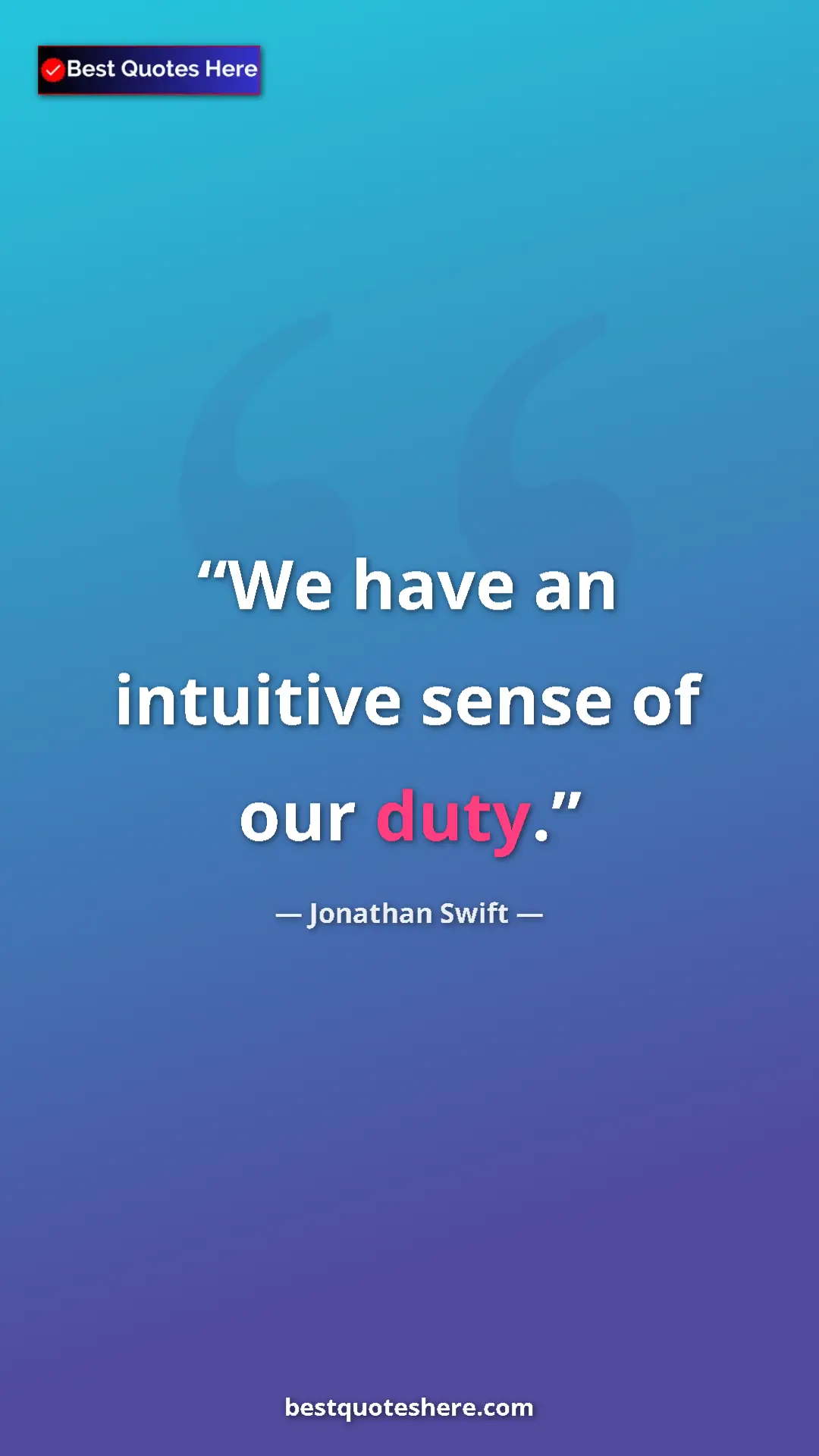 Jonathan Swift Quote Card: "We have an intuitive sense of our duty." Pinterest quote poster by Jonathan Swift: "We have an intuitive sense of our duty."