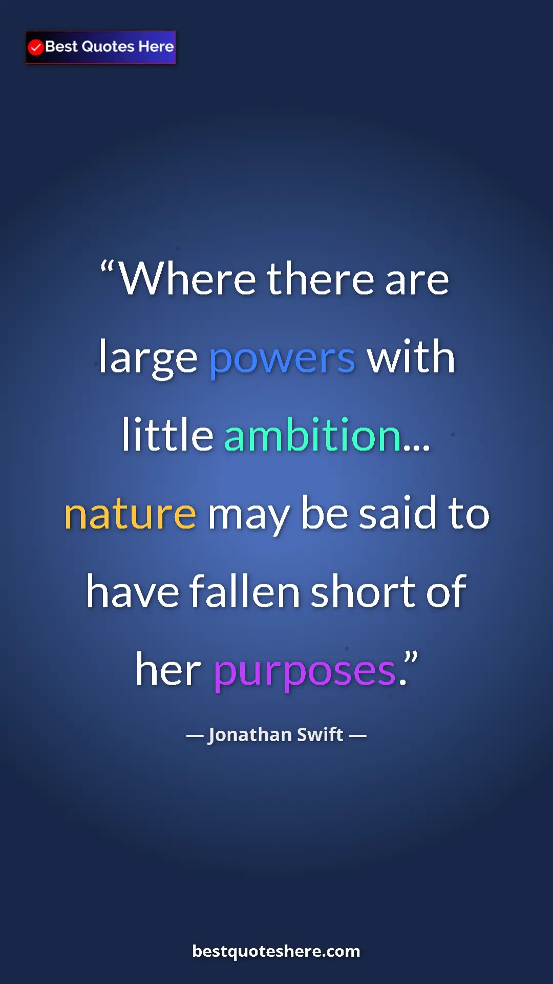 Jonathan Swift Quote Card: "Where there are large powers with little ambition... nature..." Pinterest quote poster by Jonathan Swift: "Where there are large powers with little ambition... nature..."