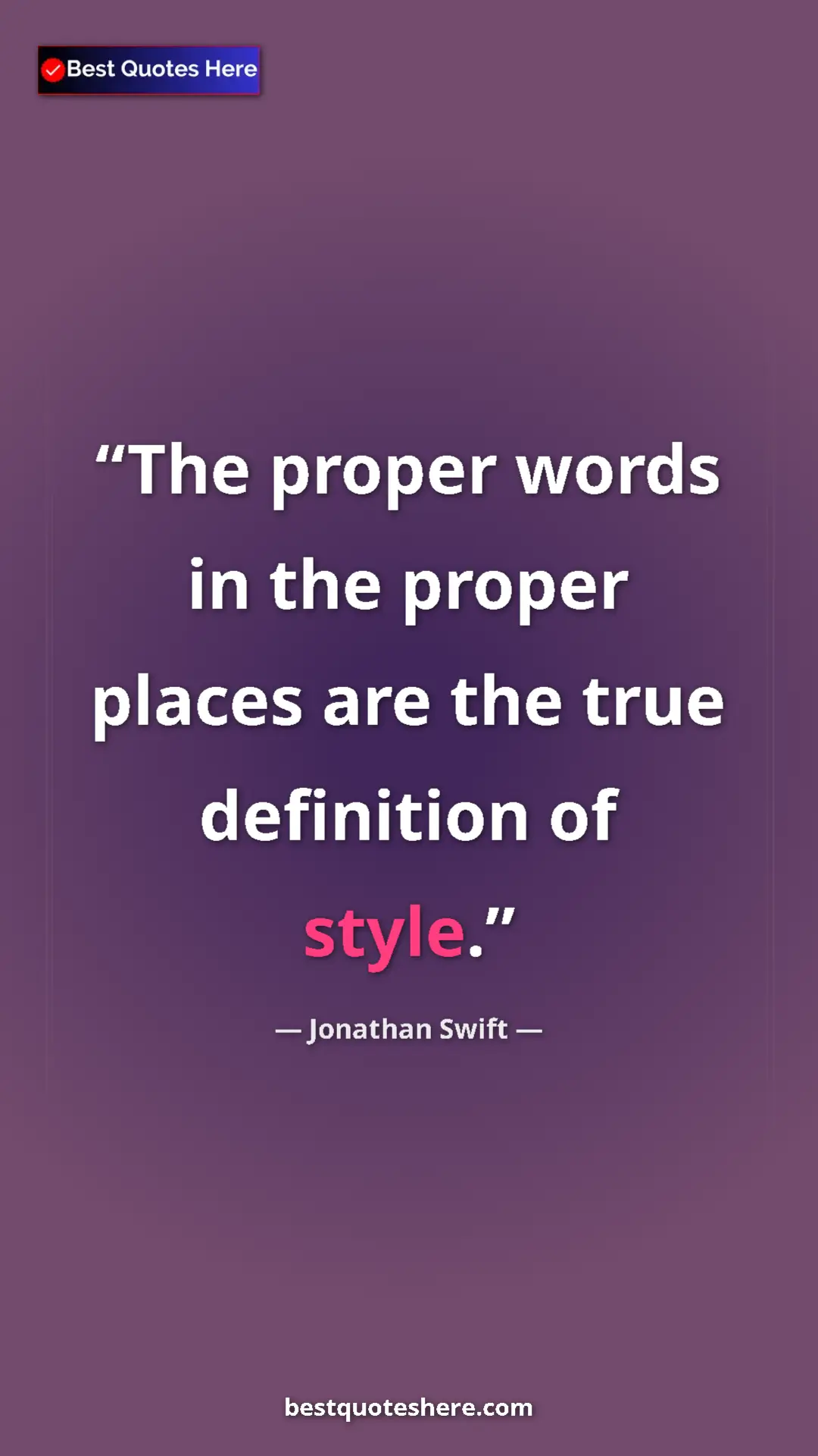 Jonathan Swift Quote Card: "The proper words in the proper places are the true..." Pinterest quote poster by Jonathan Swift: "The proper words in the proper places are the true..."