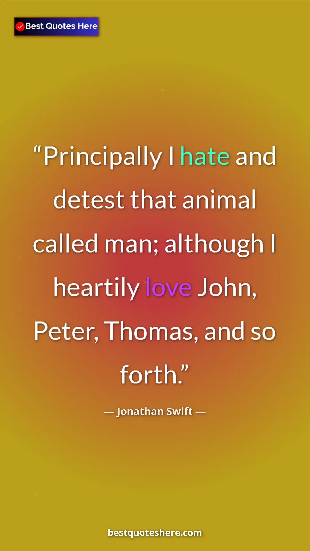 Jonathan Swift Quote Card: "Principally I hate and detest that animal called man;..." Pinterest quote poster by Jonathan Swift: "Principally I hate and detest that animal called man;..."