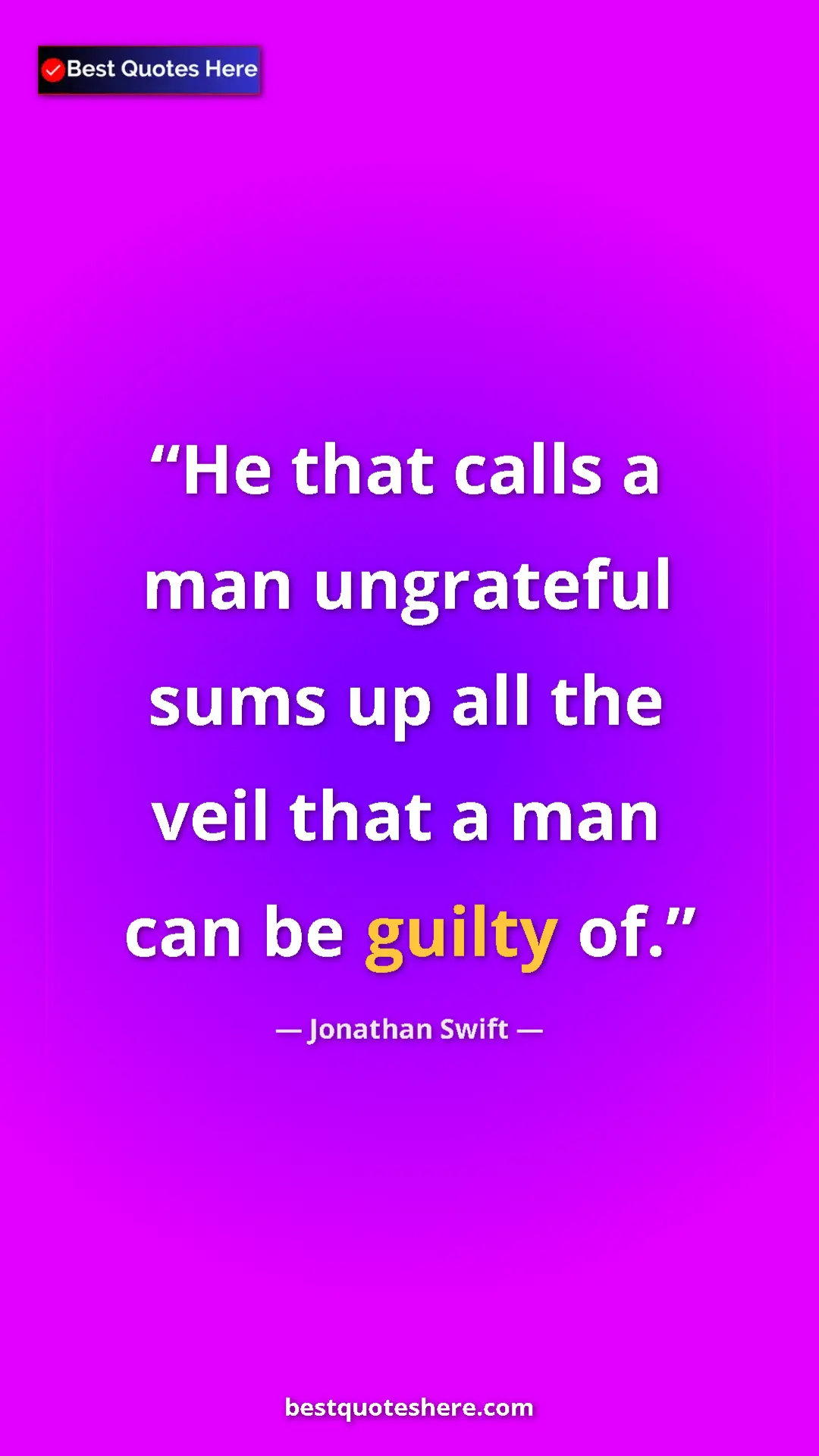 Jonathan Swift Quote Card: "He that calls a man ungrateful sums up all the veil that a..." Pinterest quote poster by Jonathan Swift: "He that calls a man ungrateful sums up all the veil that a..."