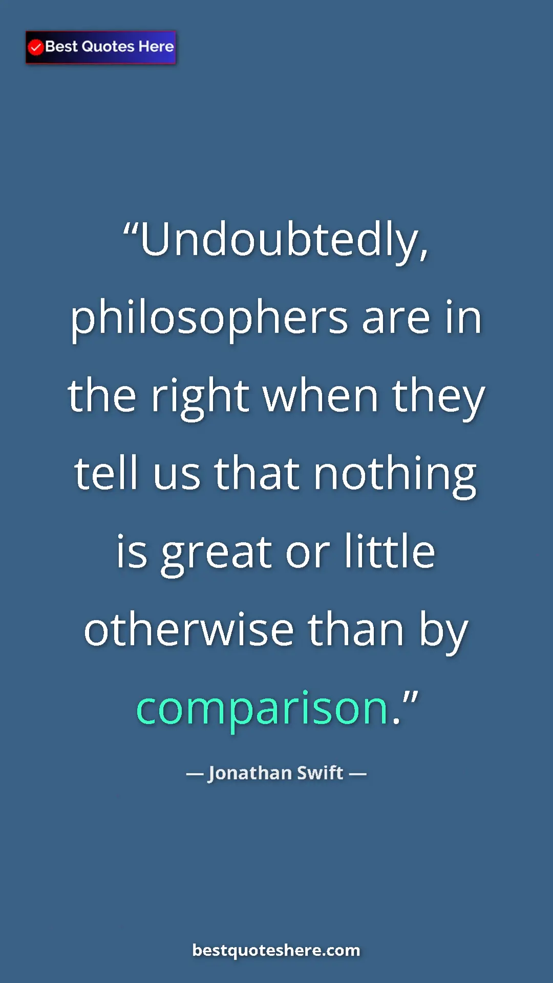 Pinterest quote poster by Jonathan Swift: "Undoubtedly, philosophers are in the right when they tell..."