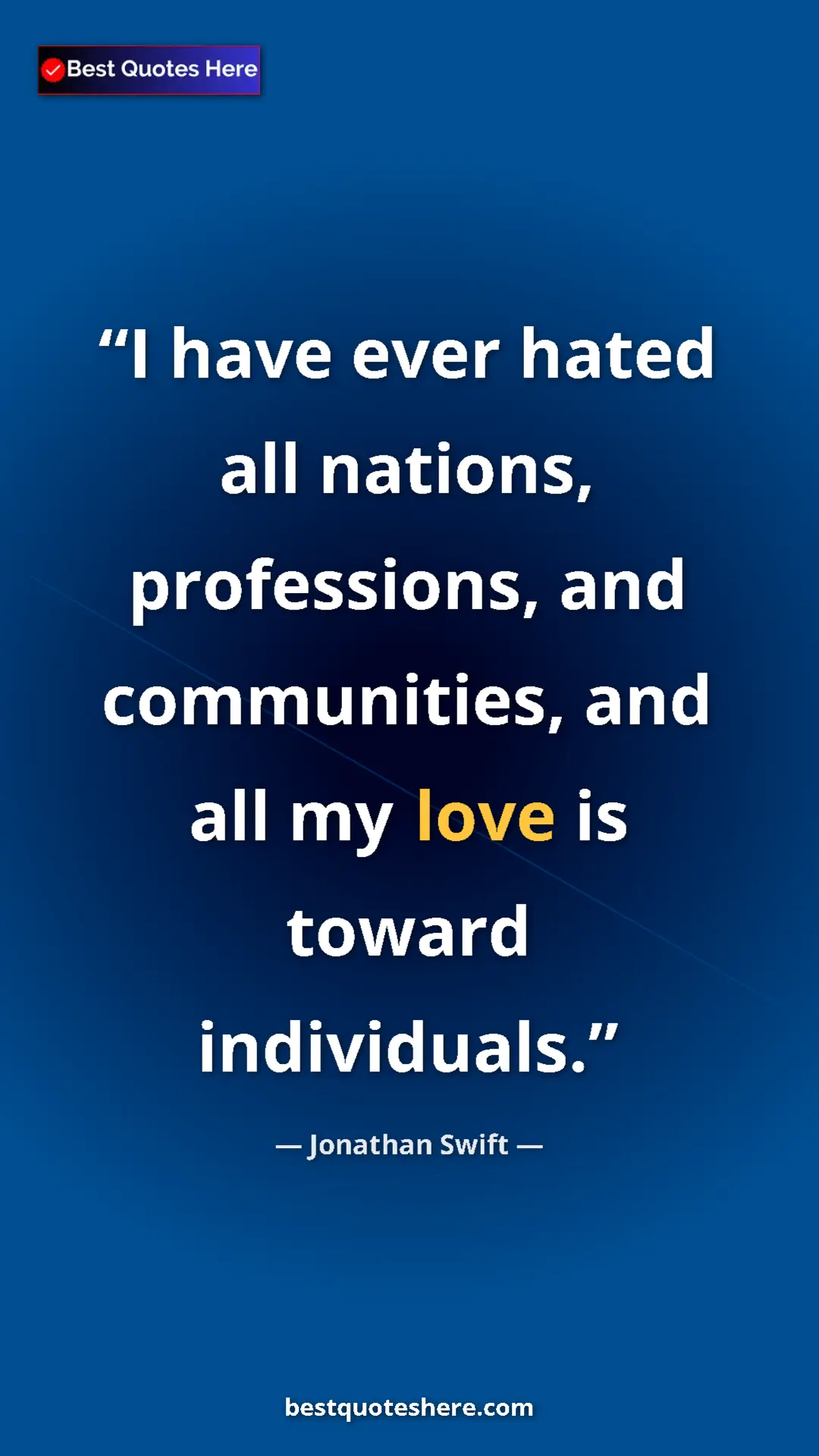 Jonathan Swift Quote Card: "I have ever hated all nations, professions, and..." Pinterest quote poster by Jonathan Swift: "I have ever hated all nations, professions, and..."