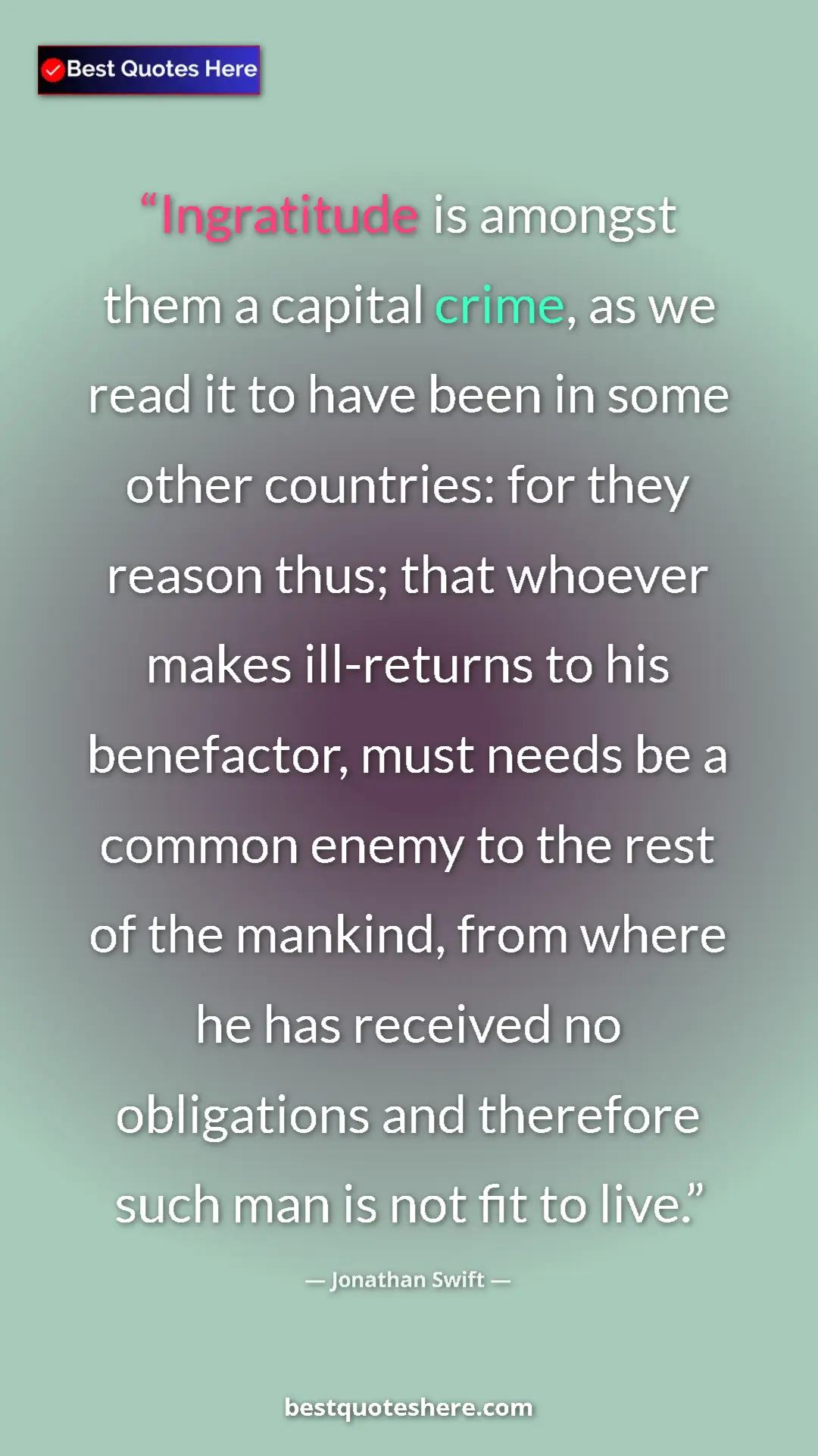 Jonathan Swift Quote Card: "Ingratitude is amongst them a capital crime, as we read it..." Pinterest quote poster by Jonathan Swift: "Ingratitude is amongst them a capital crime, as we read it..."