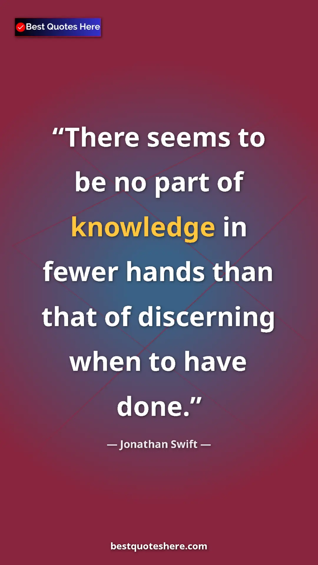 Jonathan Swift Quote Card: "There seems to be no part of knowledge in fewer hands than..." Pinterest quote poster by Jonathan Swift: "There seems to be no part of knowledge in fewer hands than..."