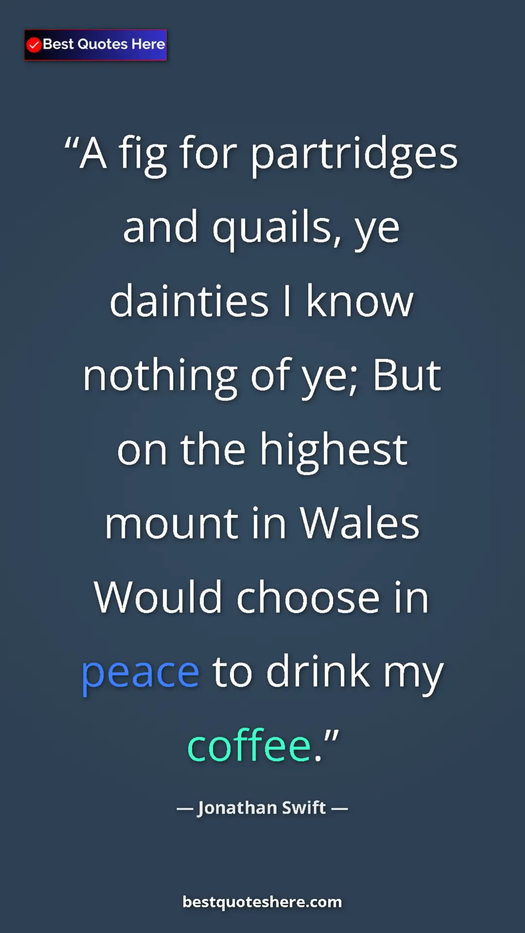 Jonathan Swift Quote Card: "A fig for partridges and quails, ye dainties I know nothing..." Pinterest quote poster by Jonathan Swift: "A fig for partridges and quails, ye dainties I know nothing..."