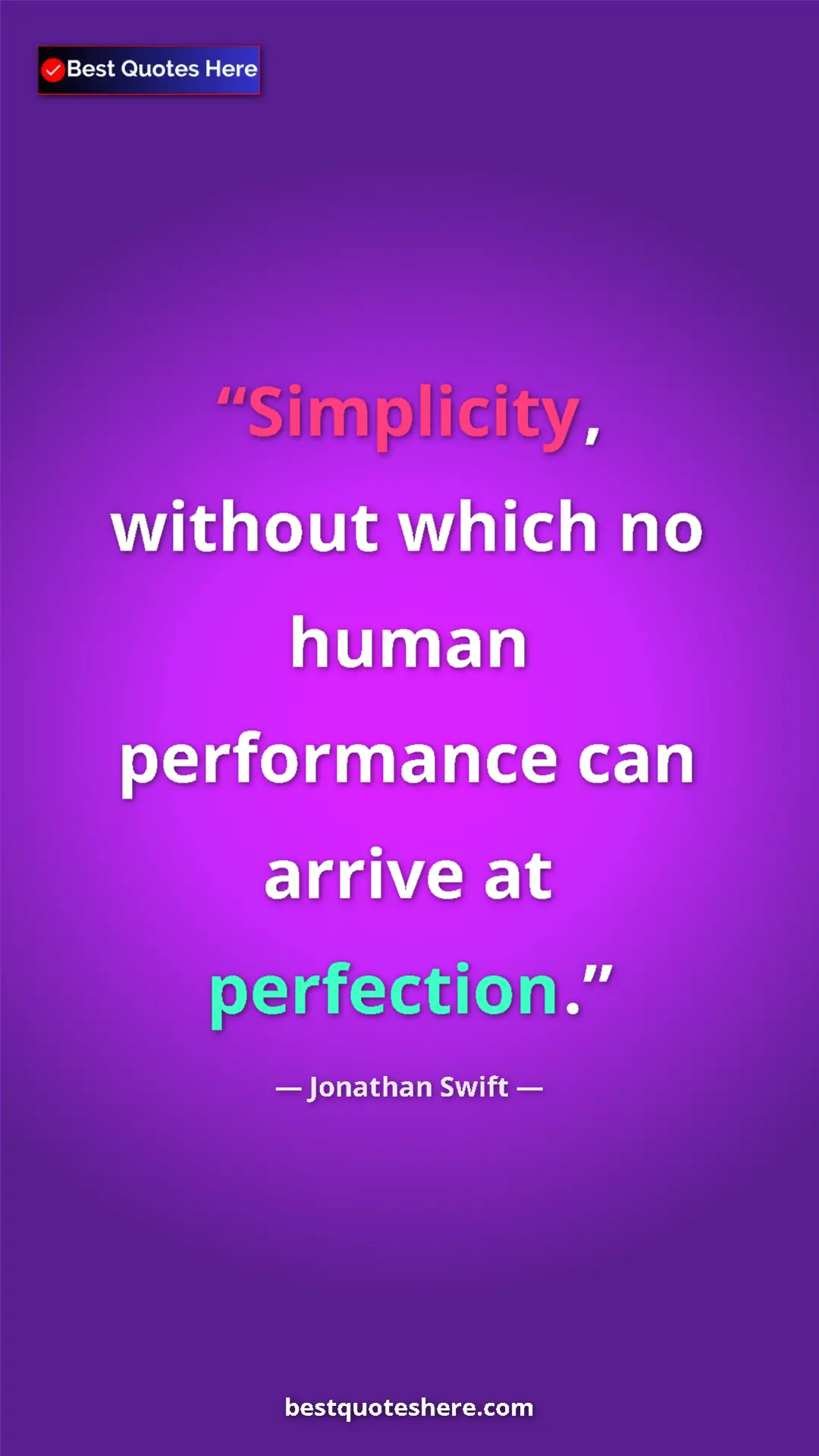 Jonathan Swift Quote Card: "Simplicity, without which no human performance can arrive..." Pinterest quote poster by Jonathan Swift: "Simplicity, without which no human performance can arrive..."