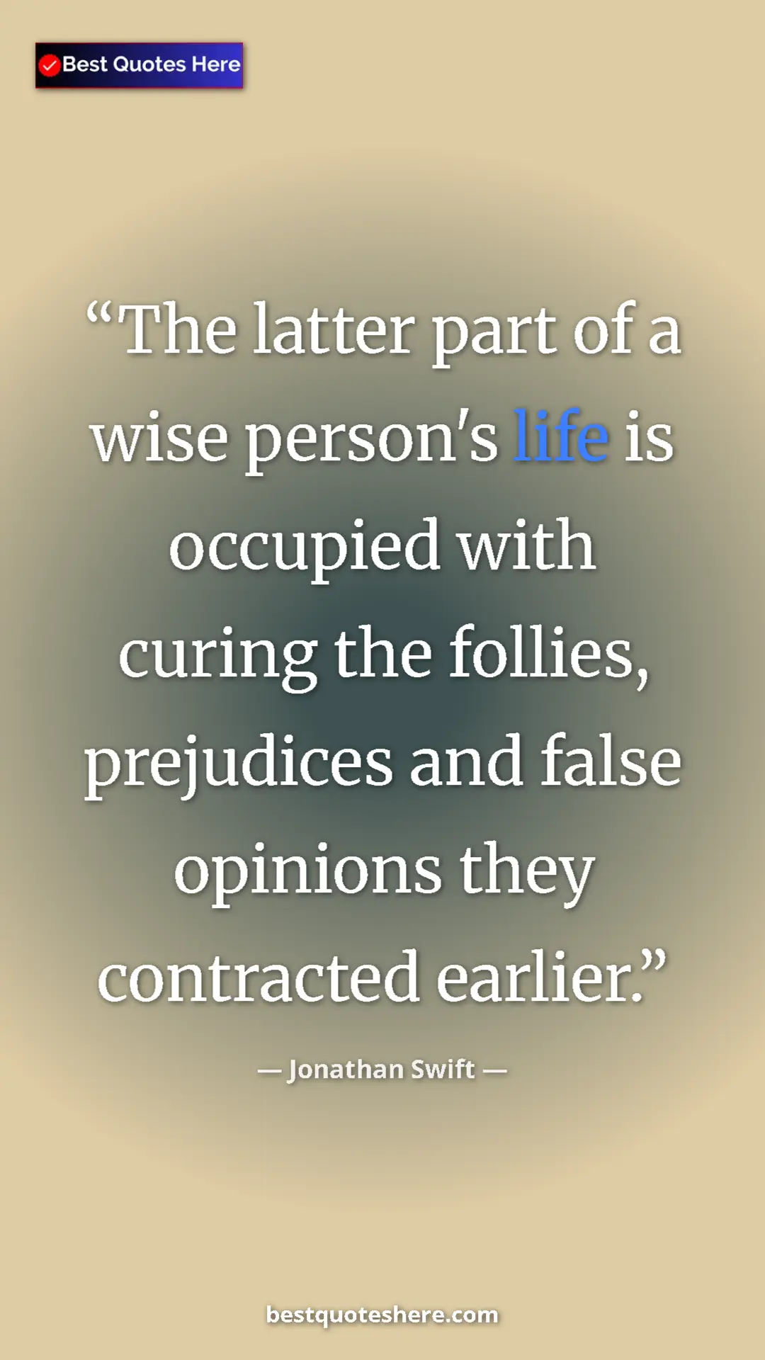Jonathan Swift Quote Card: "The latter part of a wise person's life is occupied with..." Pinterest quote poster by Jonathan Swift: "The latter part of a wise person's life is occupied with..."