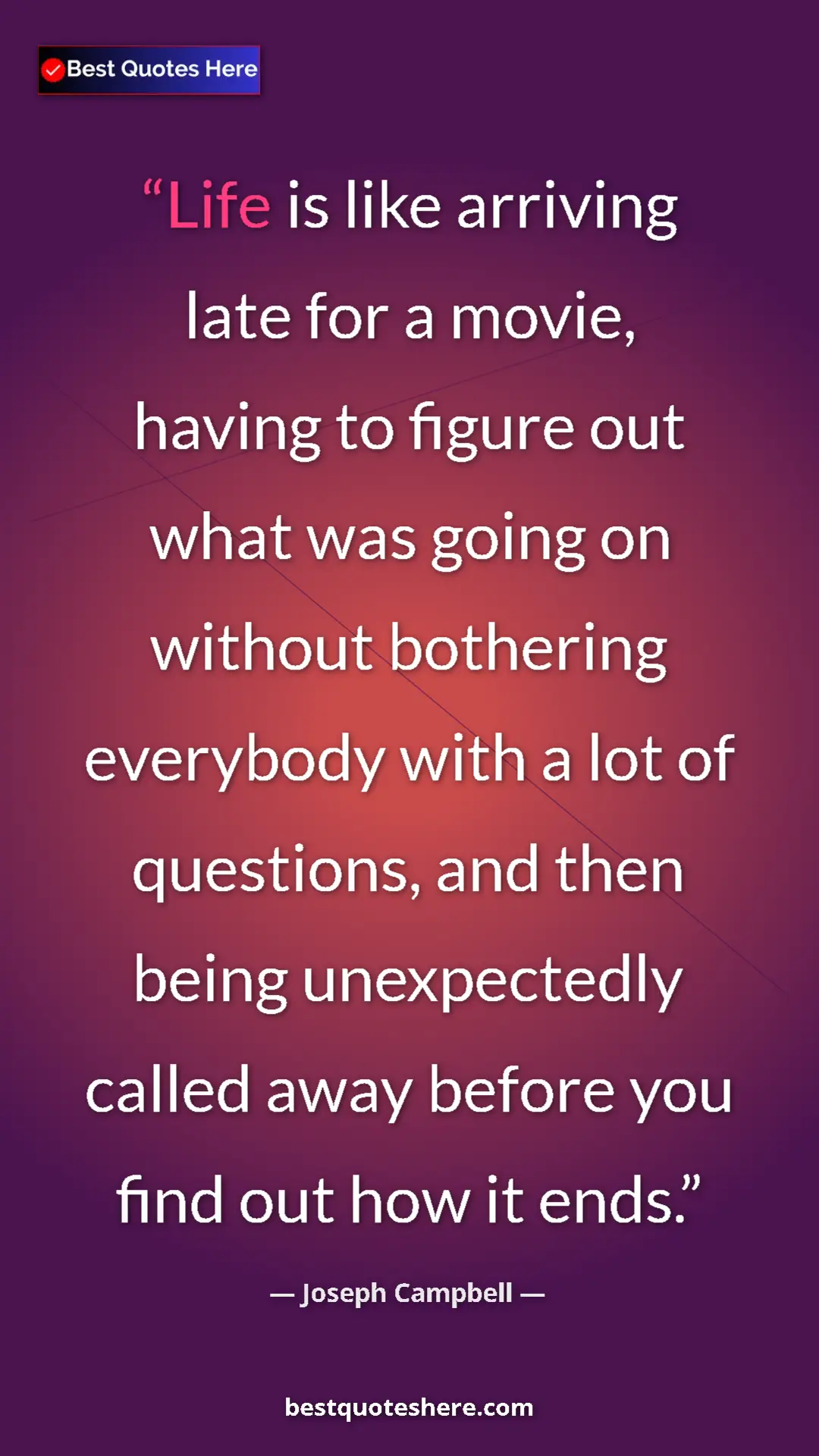Pinterest quote poster by Joseph Campbell: "Life is like arriving late for a movie, having to figure..."