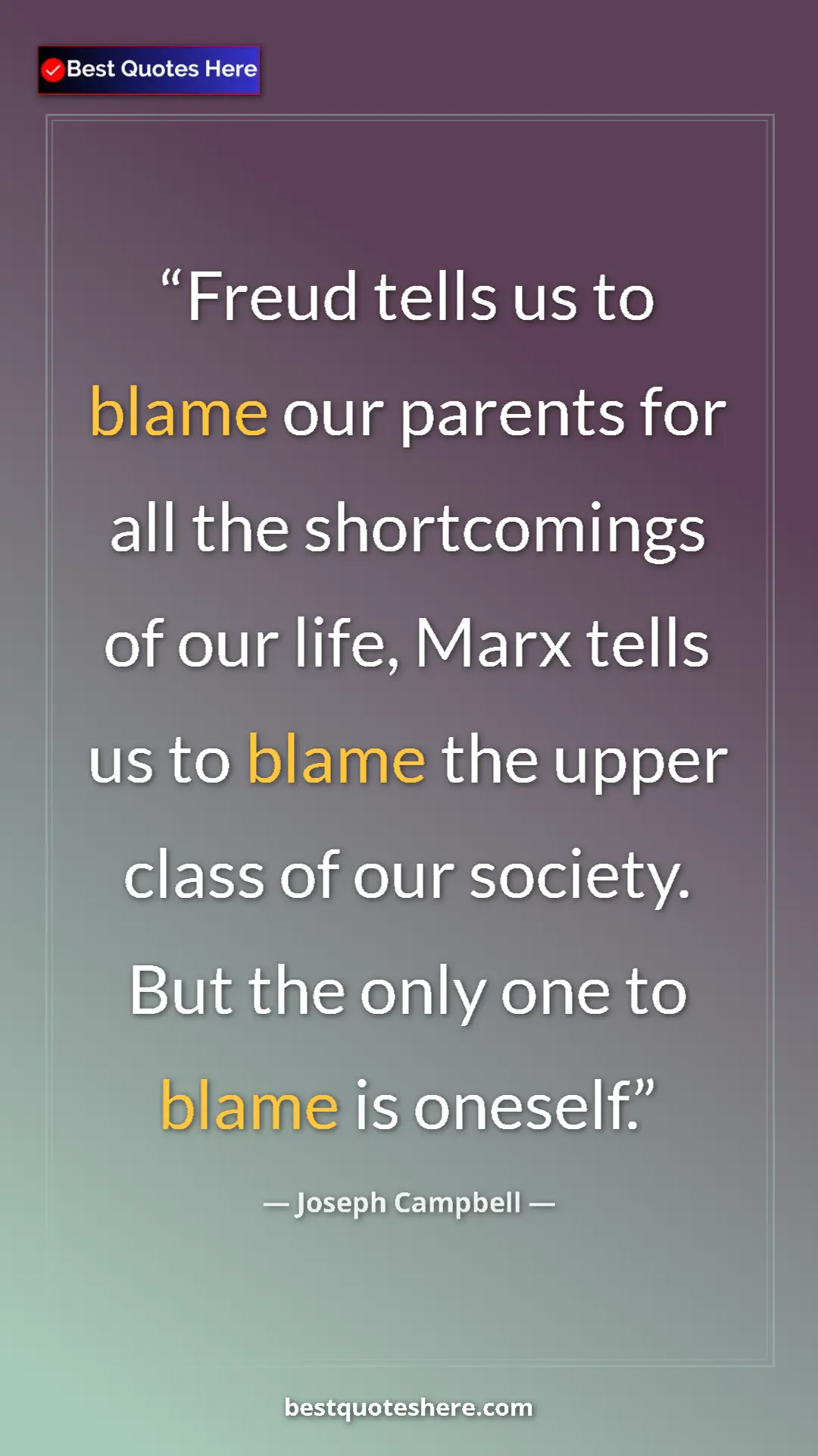 Pinterest quote poster by Joseph Campbell: "Freud tells us to blame our parents for all the..."