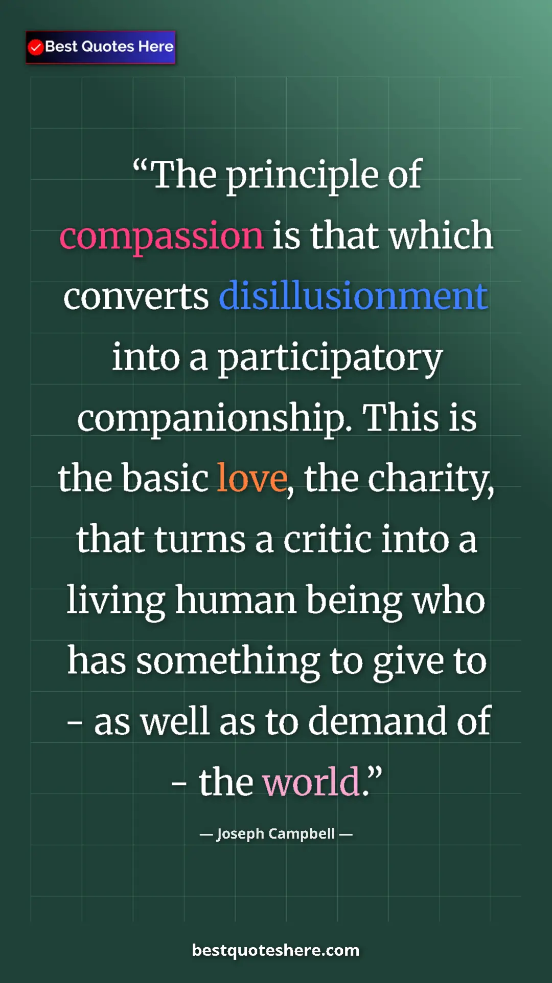 Joseph Campbell Quote Card: "The principle of compassion is that which converts..." Pinterest quote poster by Joseph Campbell: "The principle of compassion is that which converts..."