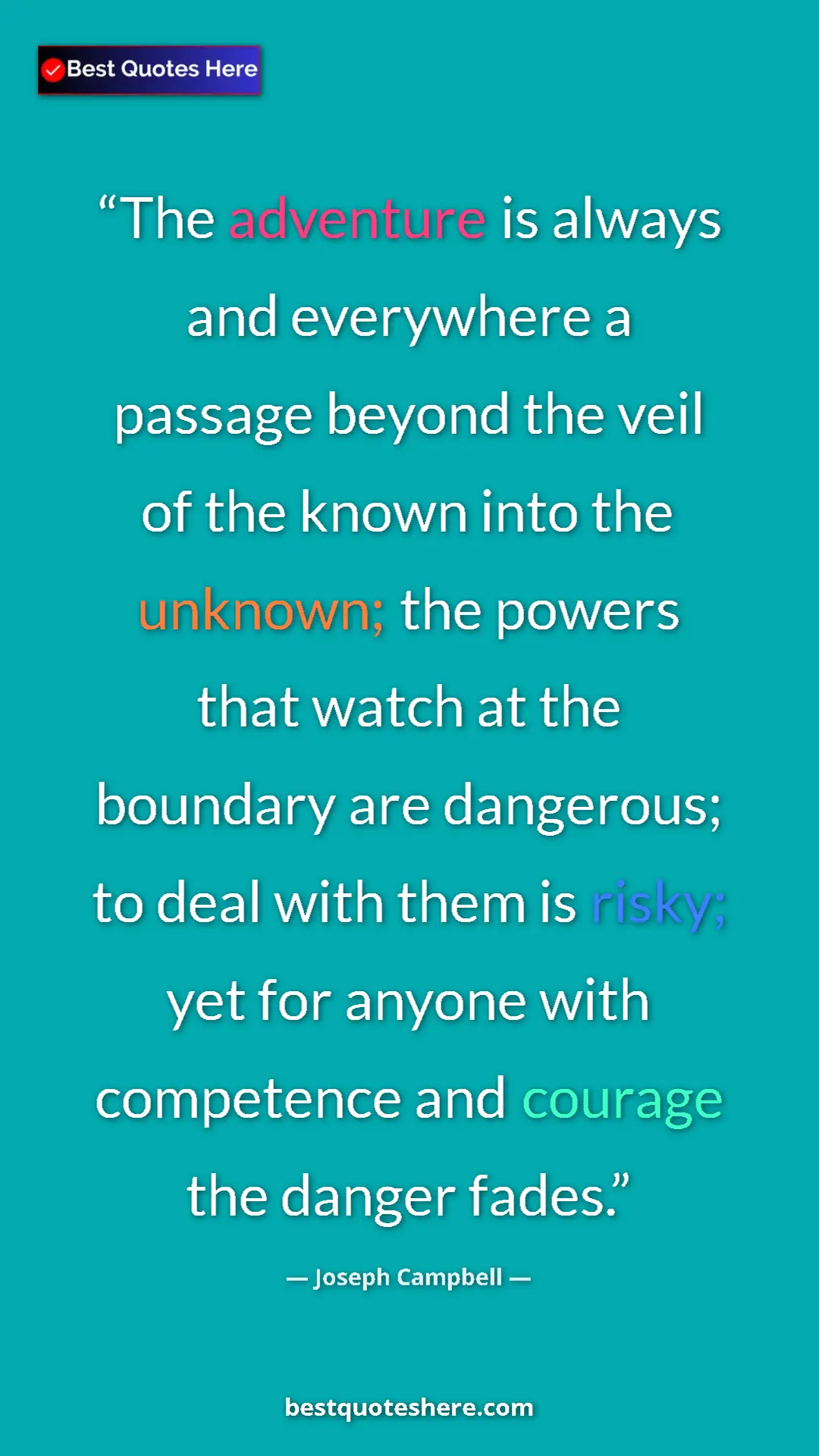 Pinterest quote poster by Joseph Campbell: "The adventure is always and everywhere a passage beyond the..."