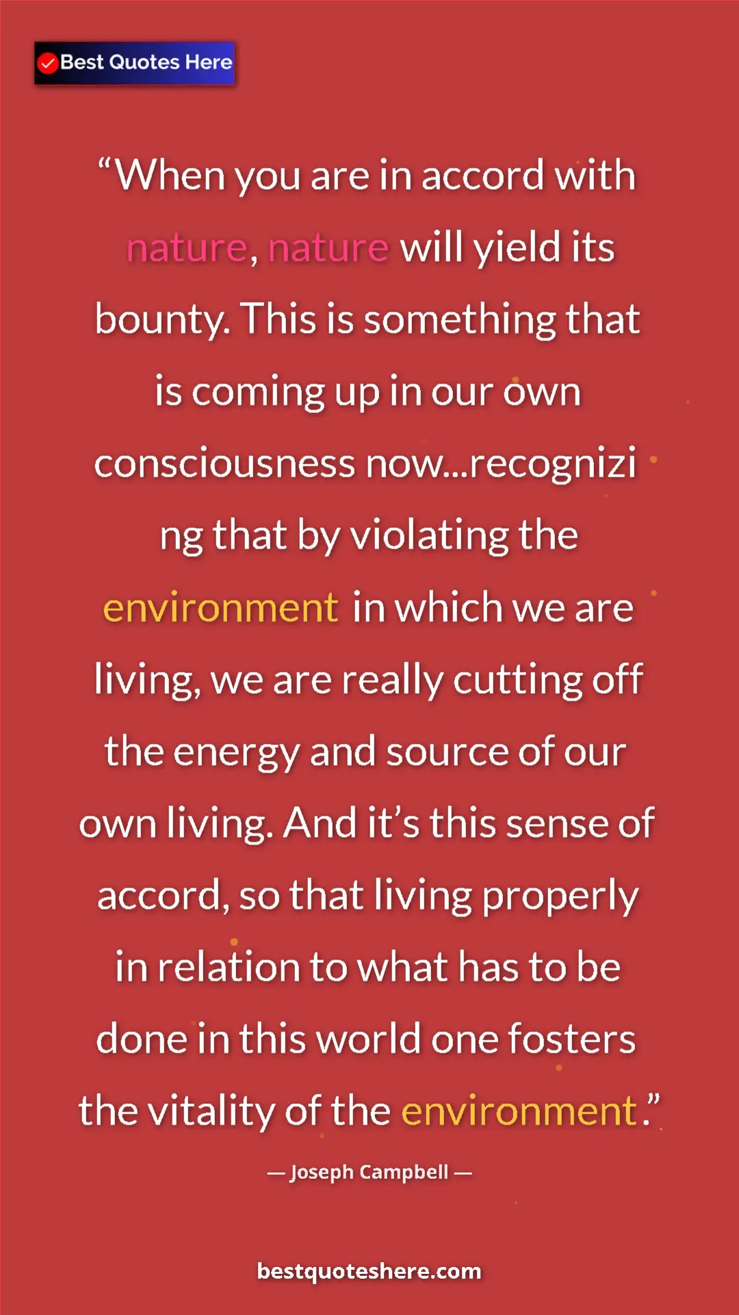 Pinterest quote poster by Joseph Campbell: "When you are in accord with nature, nature will yield its..."
