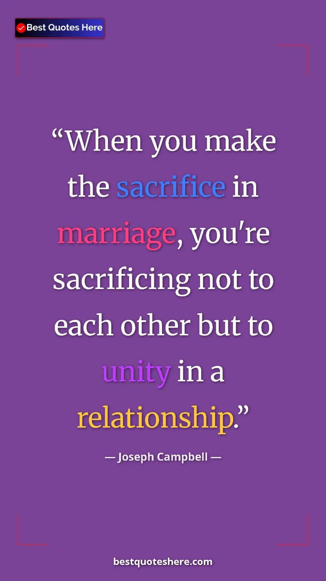 Pinterest quote poster by Joseph Campbell: "When you make the sacrifice in marriage, you're sacrificing..."