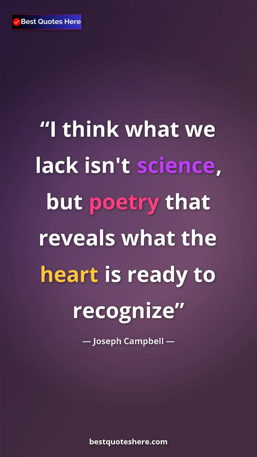 Pinterest quote poster by Joseph Campbell: "I think what we lack isn't science, but poetry that reveals..."