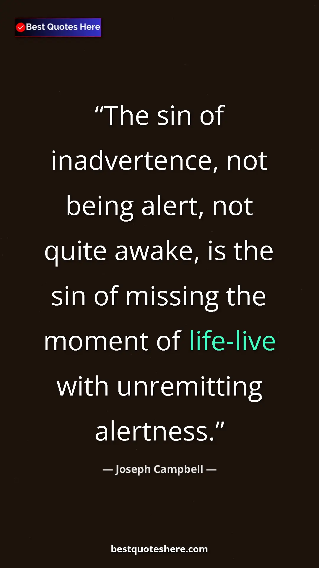 Pinterest quote poster by Joseph Campbell: "The sin of inadvertence, not being alert, not quite awake,..."