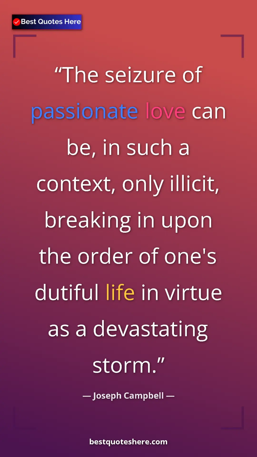 Pinterest quote poster by Joseph Campbell: "The seizure of passionate love can be, in such a context,..."