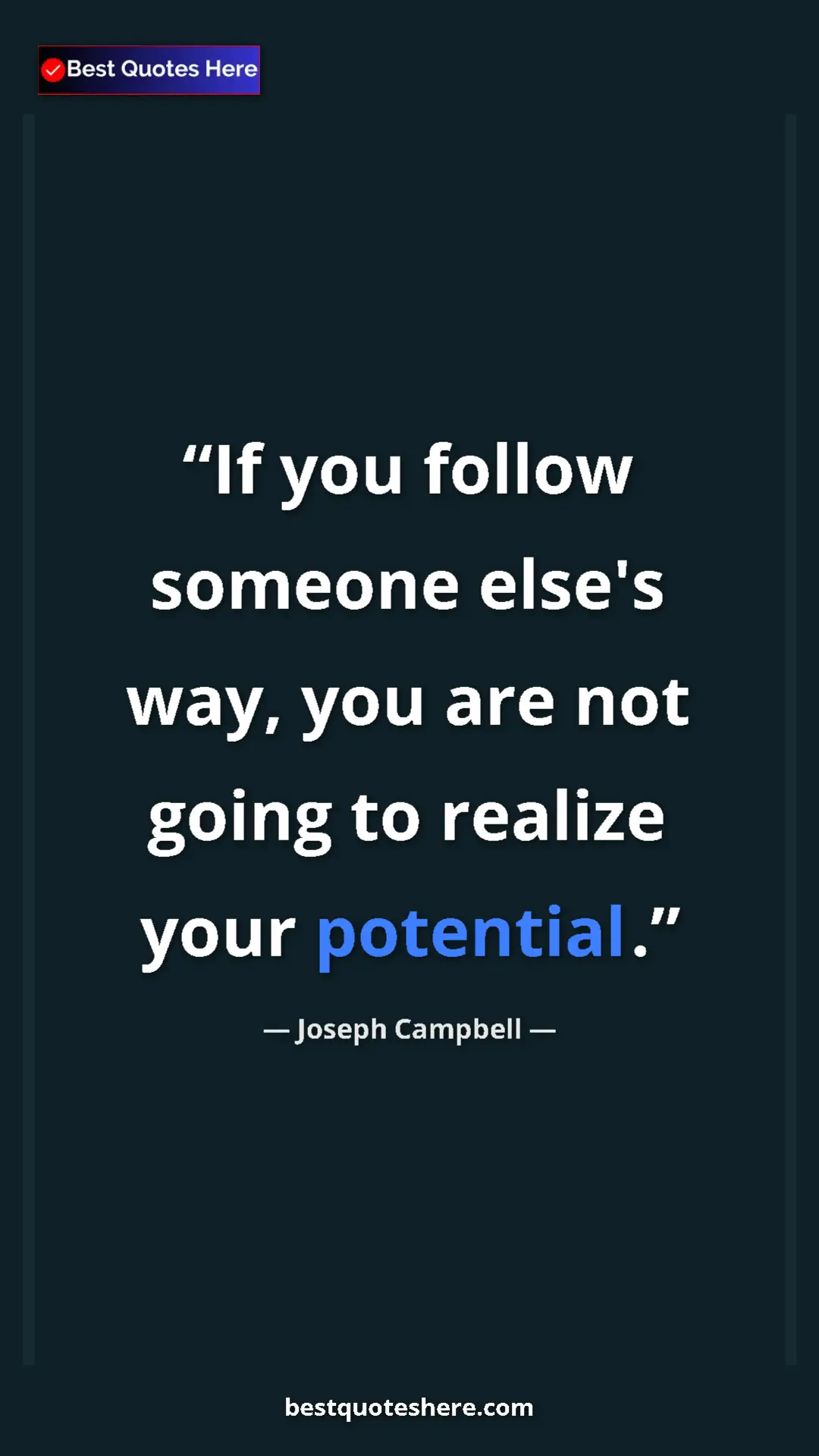 Pinterest quote poster by Joseph Campbell: "If you follow someone else's way, you are not going to..."
