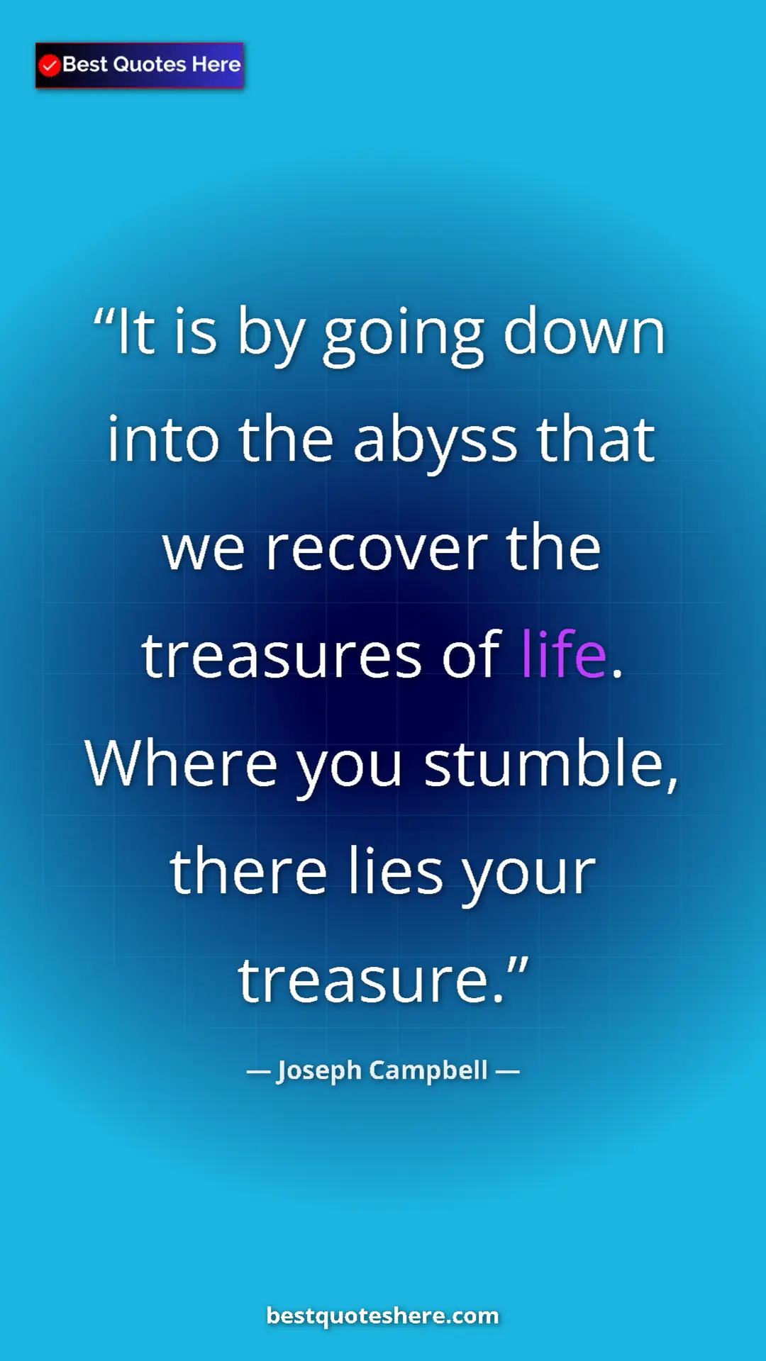 Pinterest quote poster by Joseph Campbell: "It is by going down into the abyss that we recover the..."