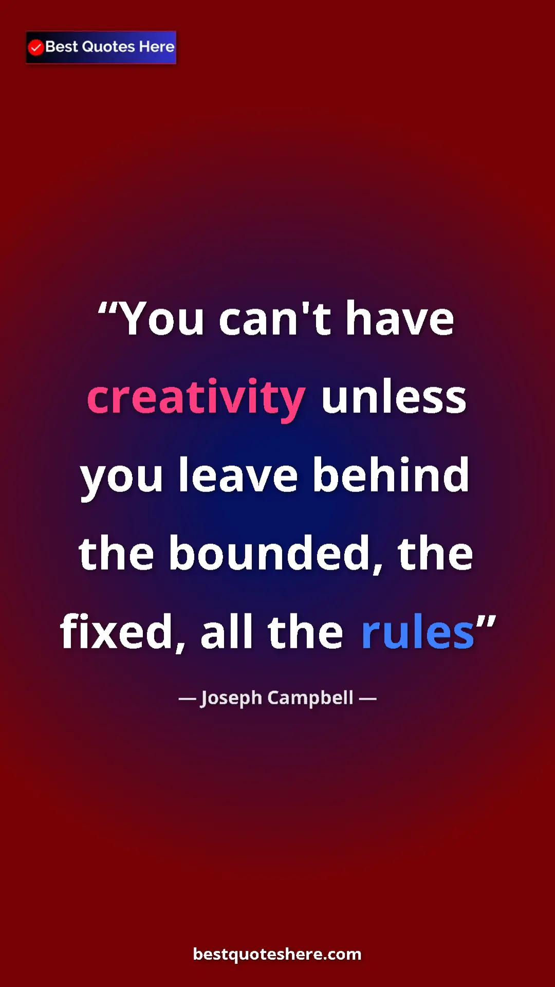Pinterest quote poster by Joseph Campbell: "You can't have creativity unless you leave behind the..."