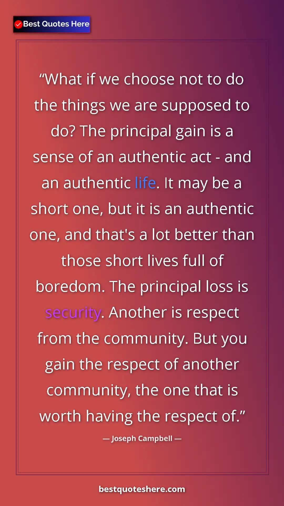 Joseph Campbell Quote Card: "What if we choose not to do the things we are supposed to..." Pinterest quote poster by Joseph Campbell: "What if we choose not to do the things we are supposed to..."