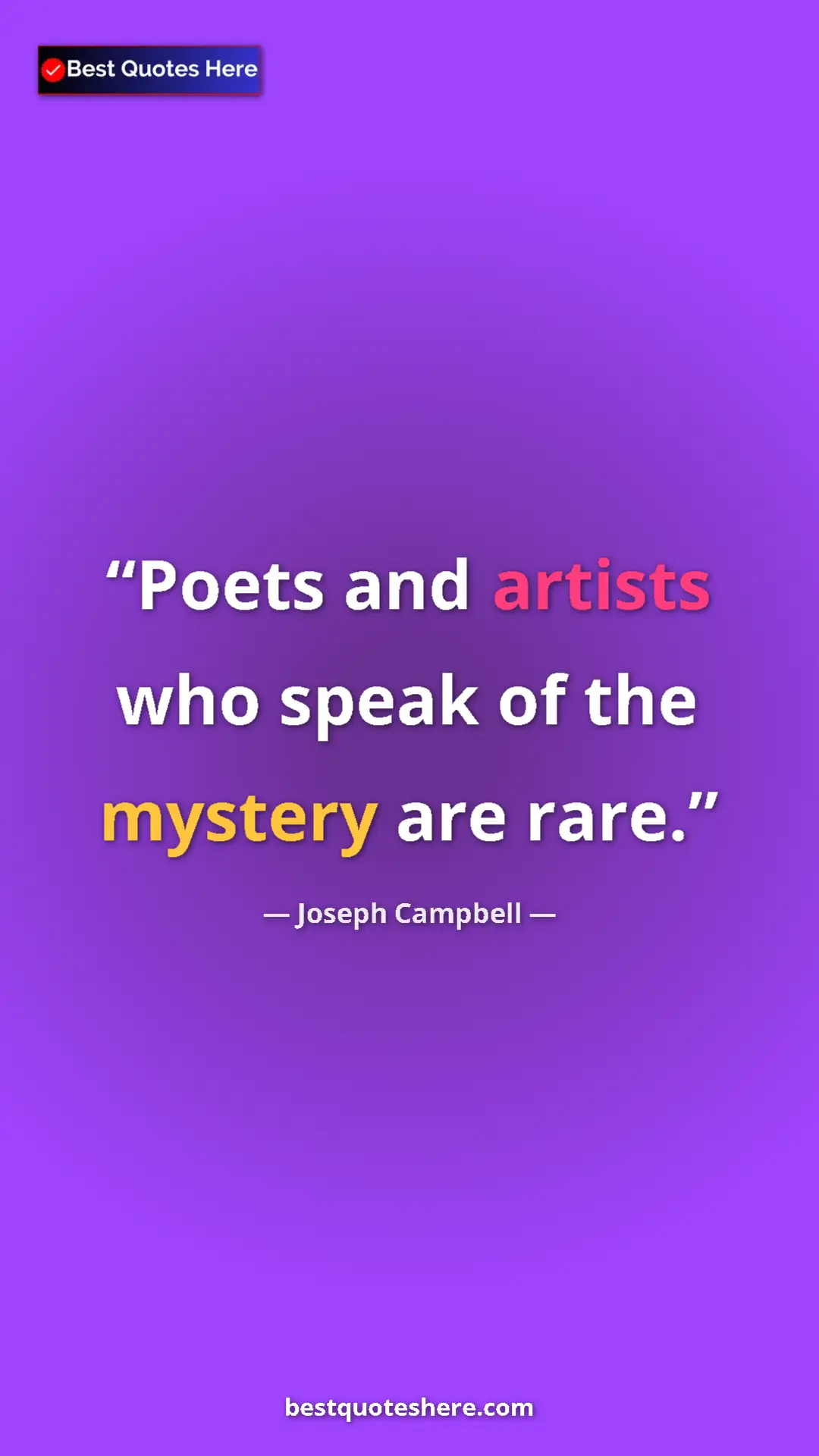 Pinterest quote poster by Joseph Campbell: "Poets and artists who speak of the mystery are rare."