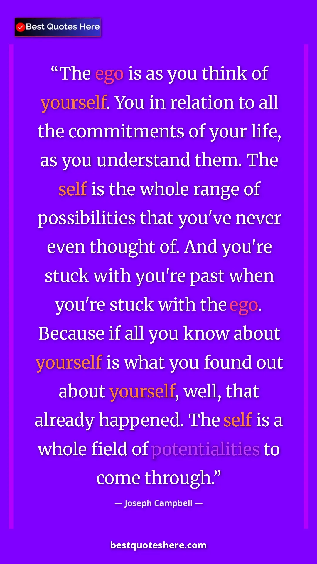 Pinterest quote poster by Joseph Campbell: "The ego is as you think of yourself. You in relation to all..."