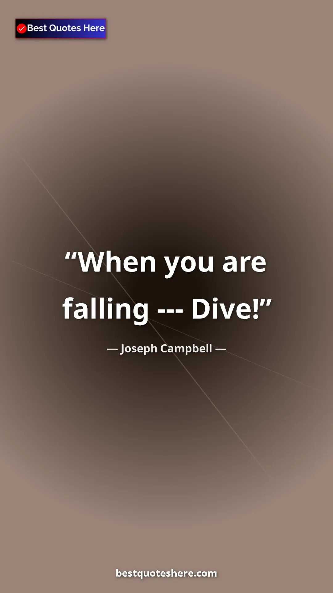 Pinterest quote poster by Joseph Campbell: "When you are falling --- Dive!"