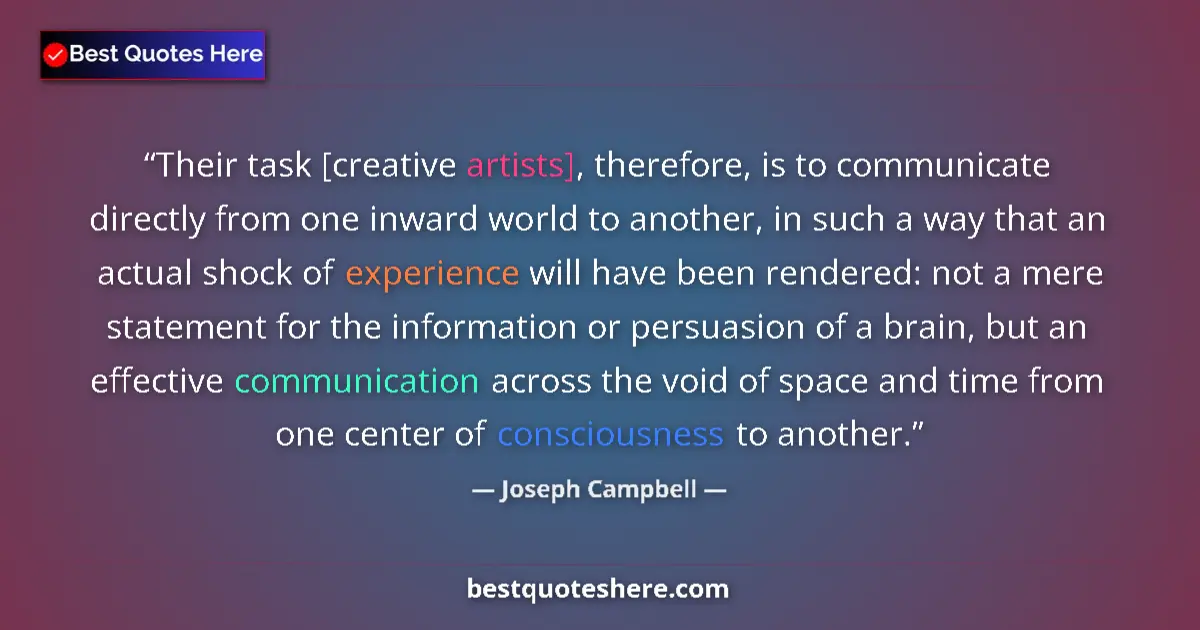 Quote by Joseph Campbell: Their task [creative artists], therefore, is to co