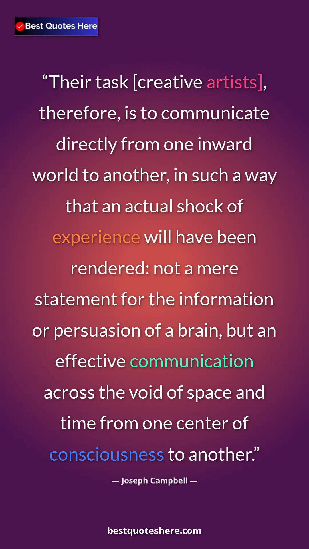 Pinterest quote poster by Joseph Campbell: "Their task [creative artists], therefore, is to communicate..."