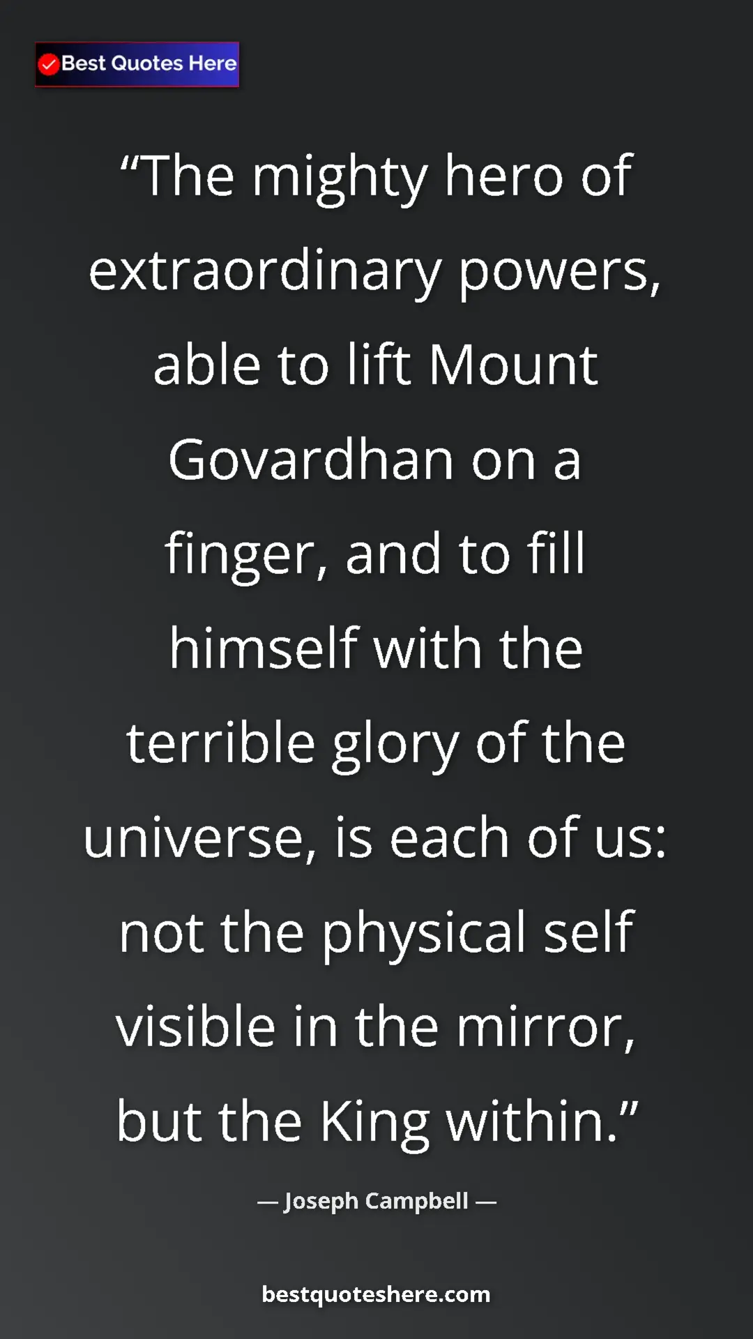 Pinterest quote poster by Joseph Campbell: "The mighty hero of extraordinary powers, able to lift Mount..."