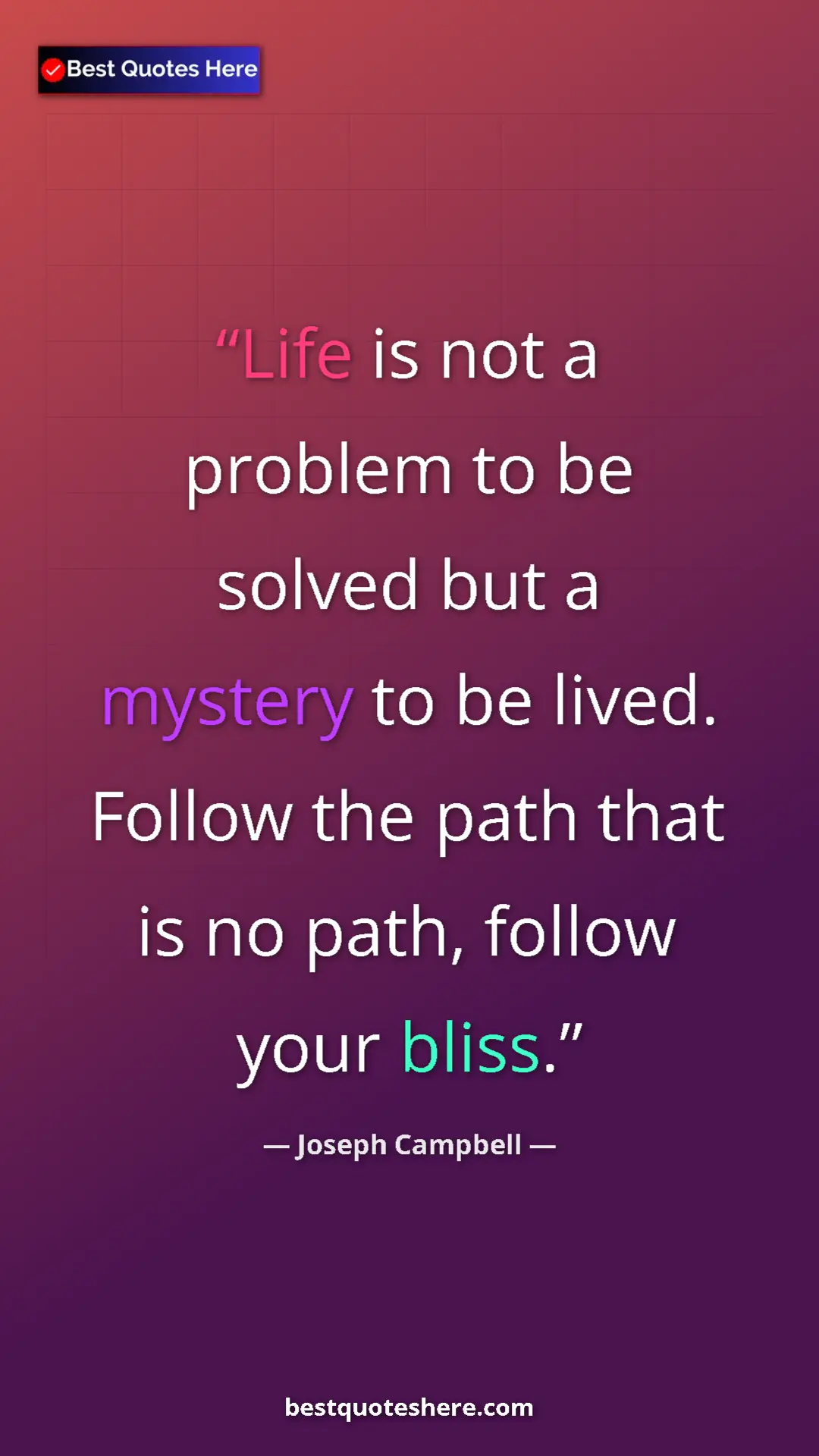Pinterest quote poster by Joseph Campbell: "Life is not a problem to be solved but a mystery to be..."