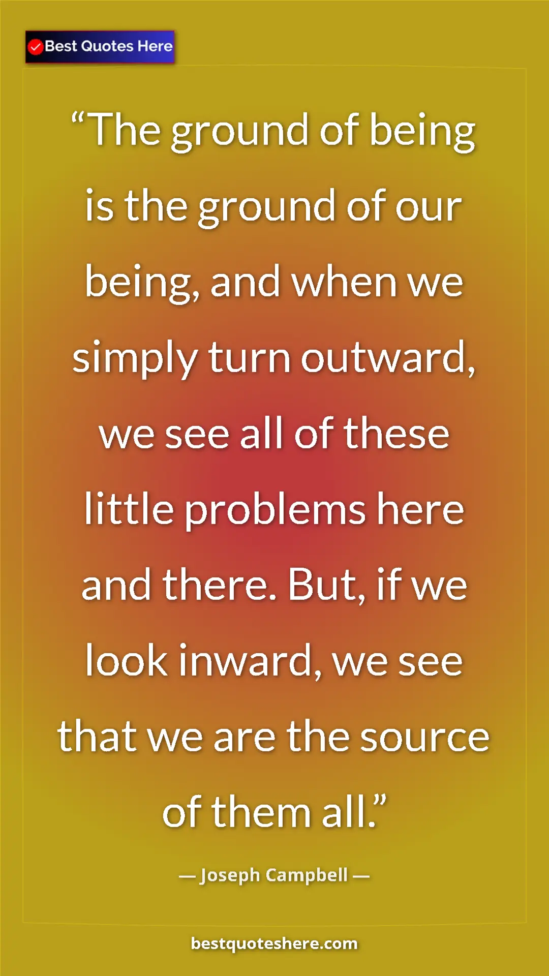 Pinterest quote poster by Joseph Campbell: "The ground of being is the ground of our being, and when we..."