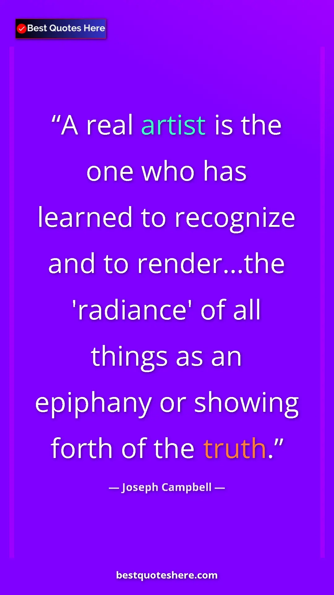 Pinterest quote poster by Joseph Campbell: "A real artist is the one who has learned to recognize and..."