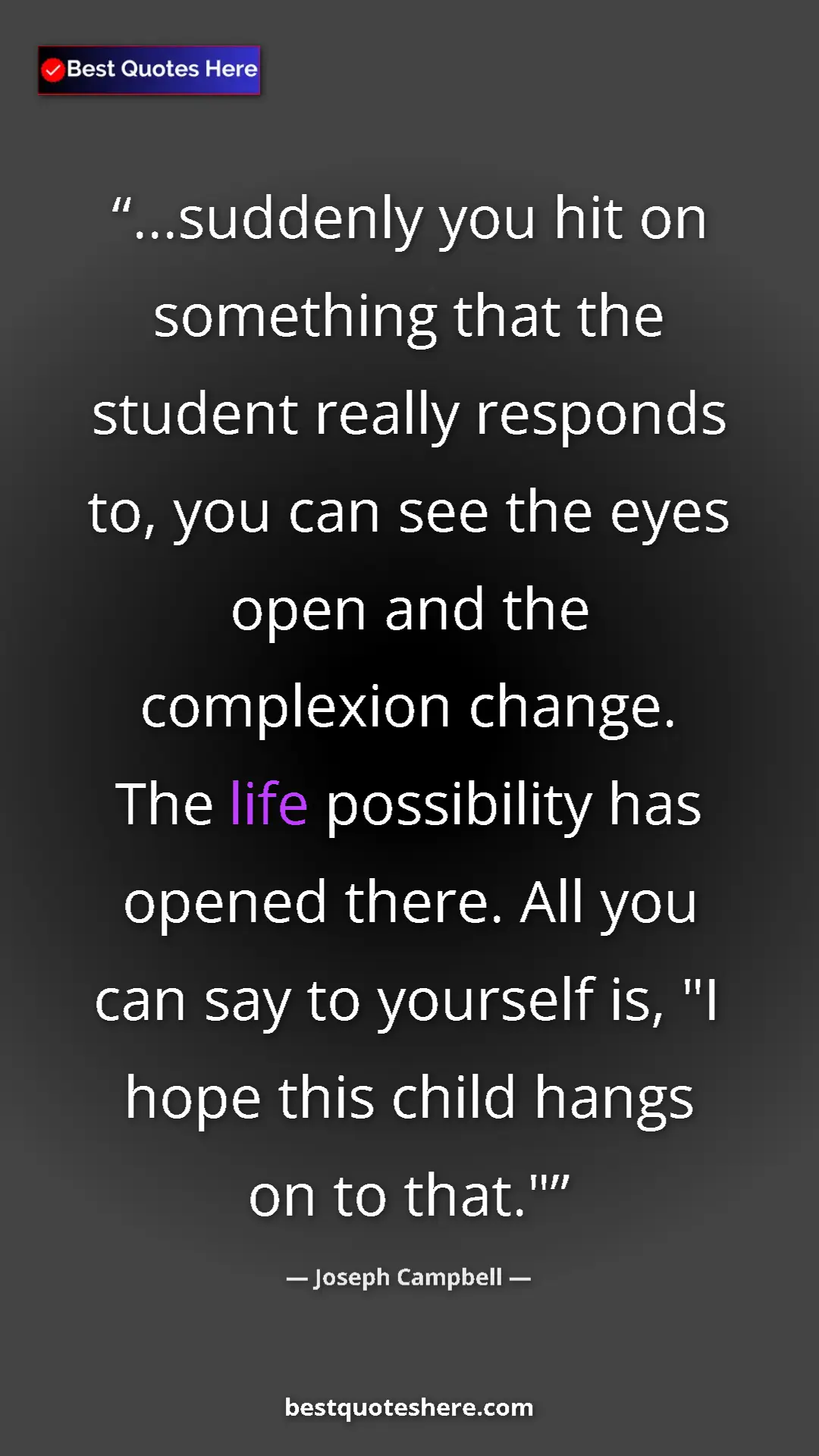 Pinterest quote poster by Joseph Campbell: "...suddenly you hit on something that the student really..."
