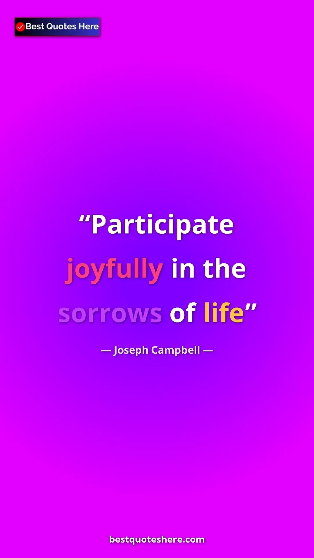 Pinterest quote poster by Joseph Campbell: "Participate joyfully in the sorrows of life"