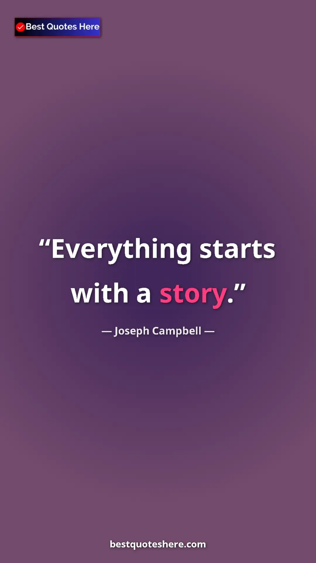 Pinterest quote poster by Joseph Campbell: "Everything starts with a story."