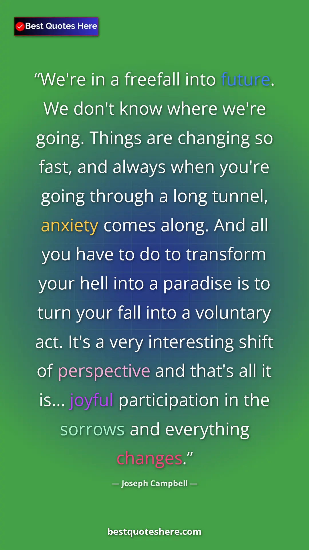 Pinterest quote poster by Joseph Campbell: "We're in a freefall into future. We don't know where we're g"
