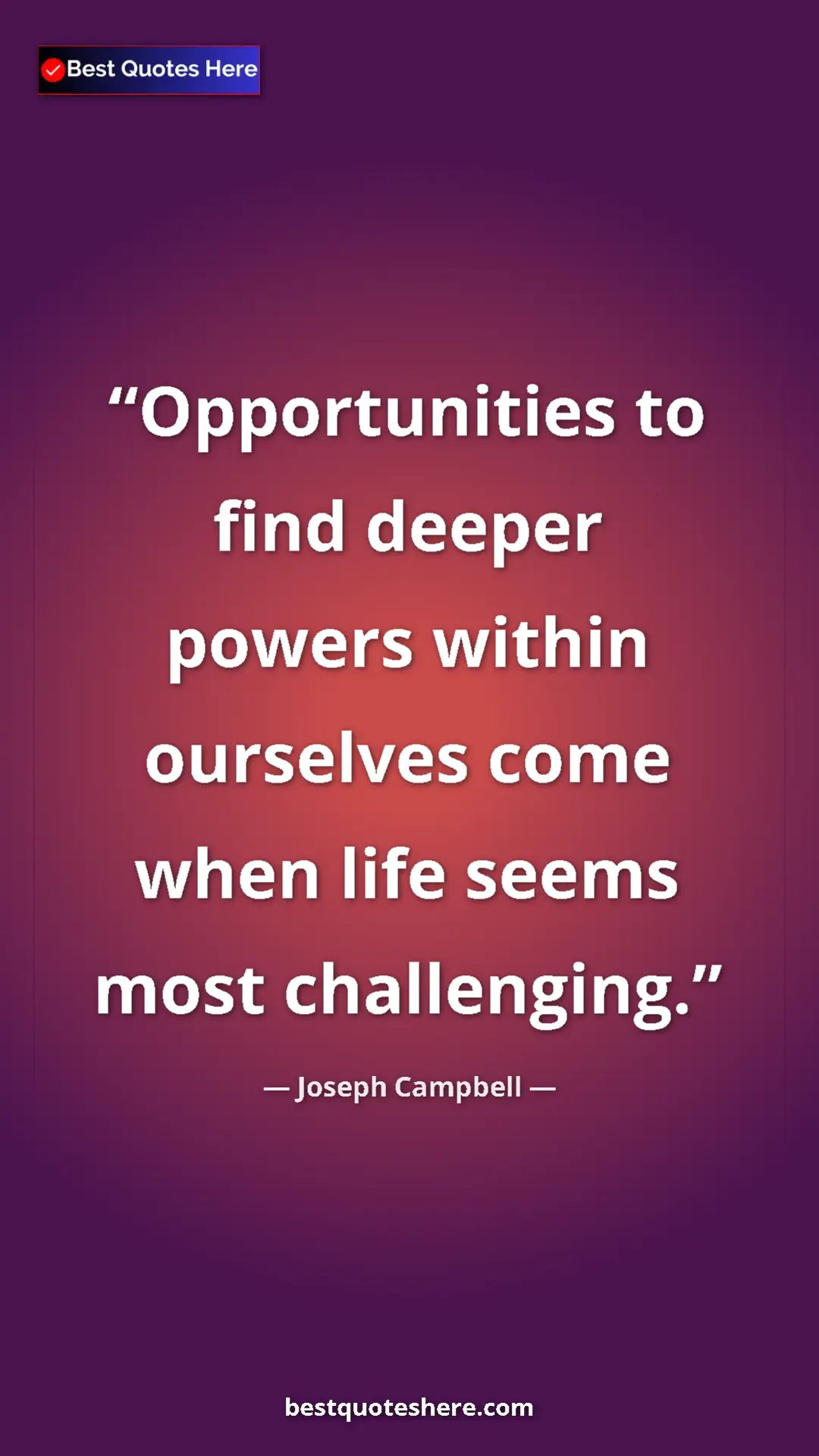 Pinterest quote poster by Joseph Campbell: "Opportunities to find deeper powers within ourselves come..."