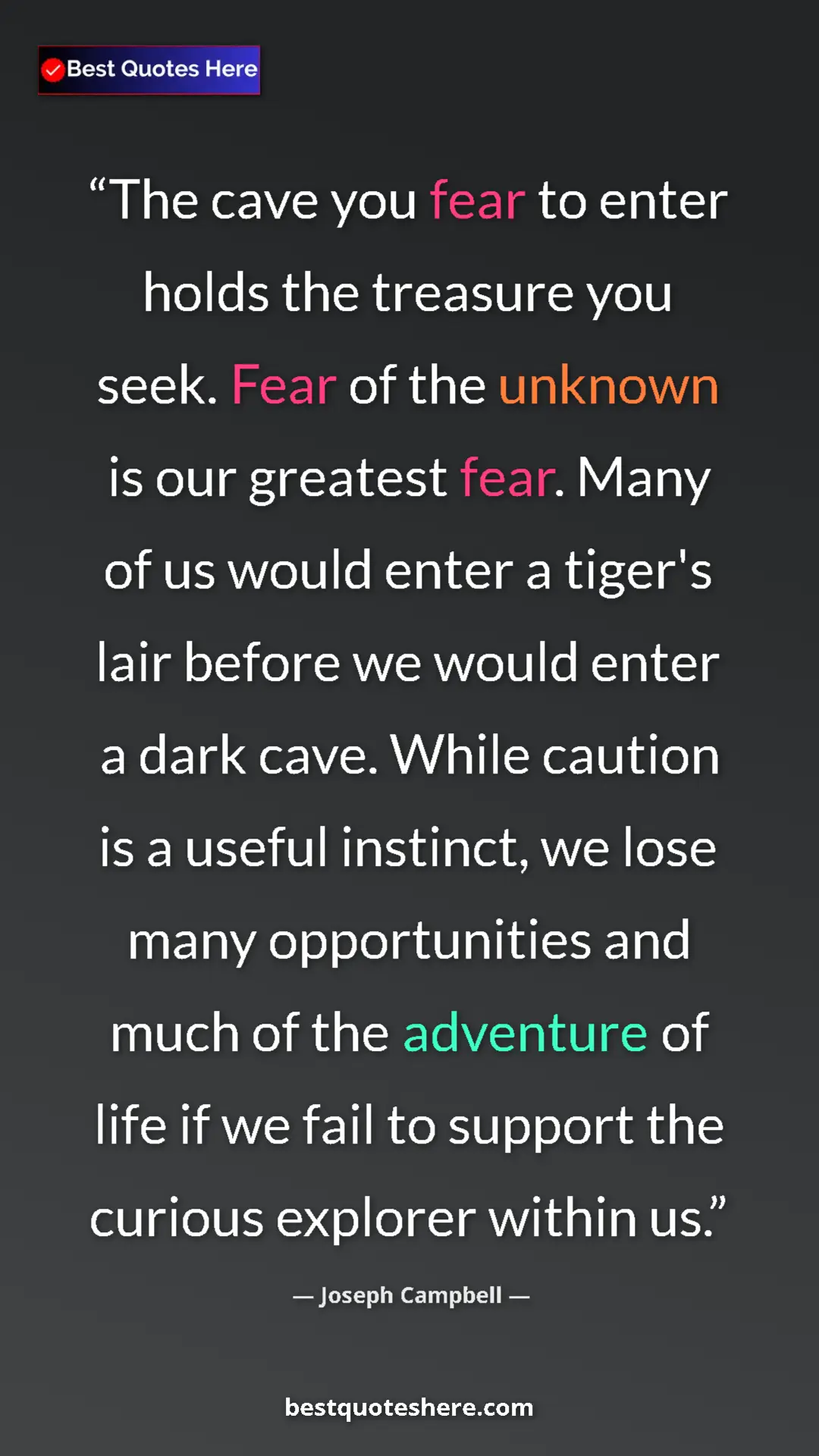 Joseph Campbell Quote Card: "The cave you fear to enter holds the treasure you seek...." Pinterest quote poster by Joseph Campbell: "The cave you fear to enter holds the treasure you seek...."
